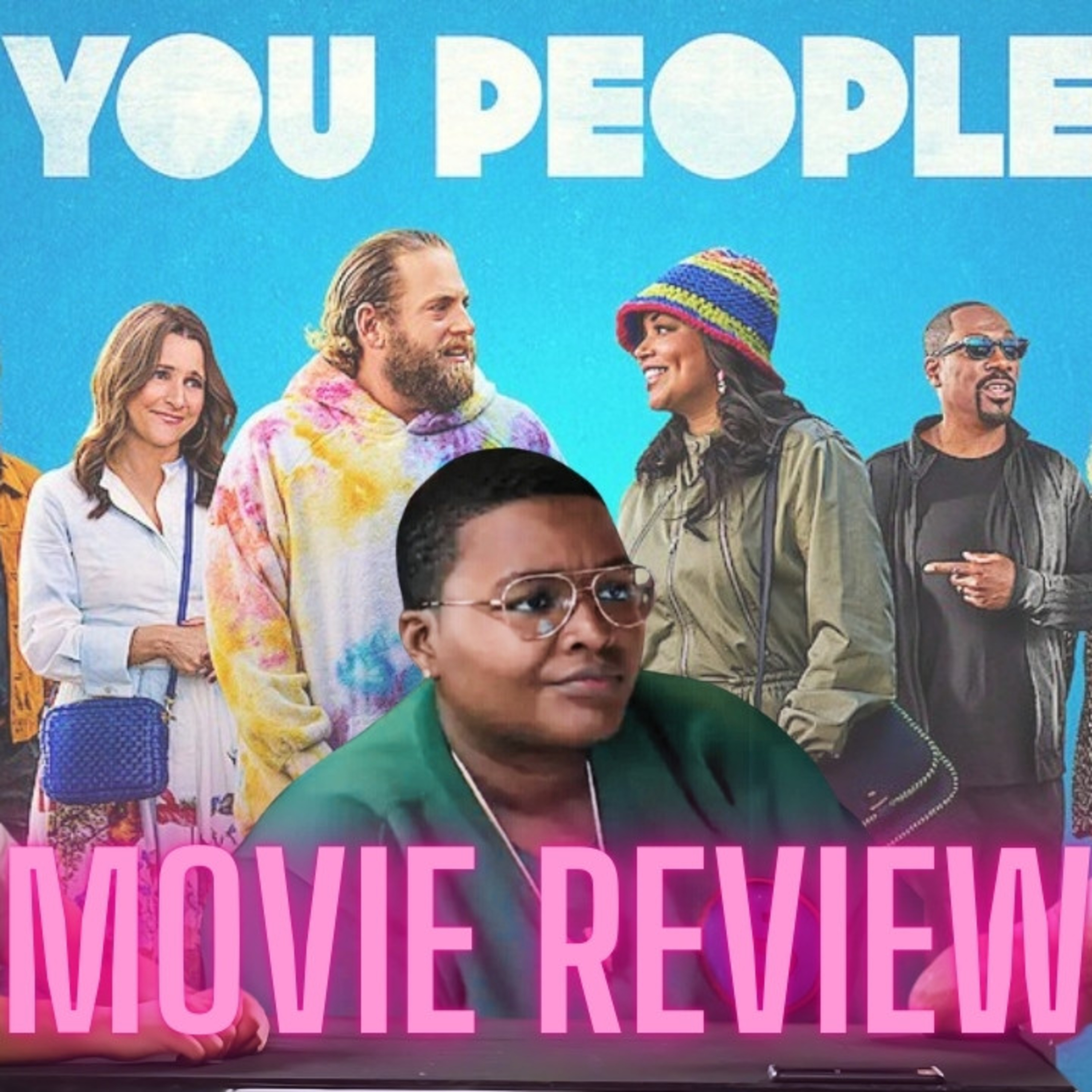 When a Rich Jewish Family Meets a Black Muslim Family: 'You People' Movie Review episode artwork