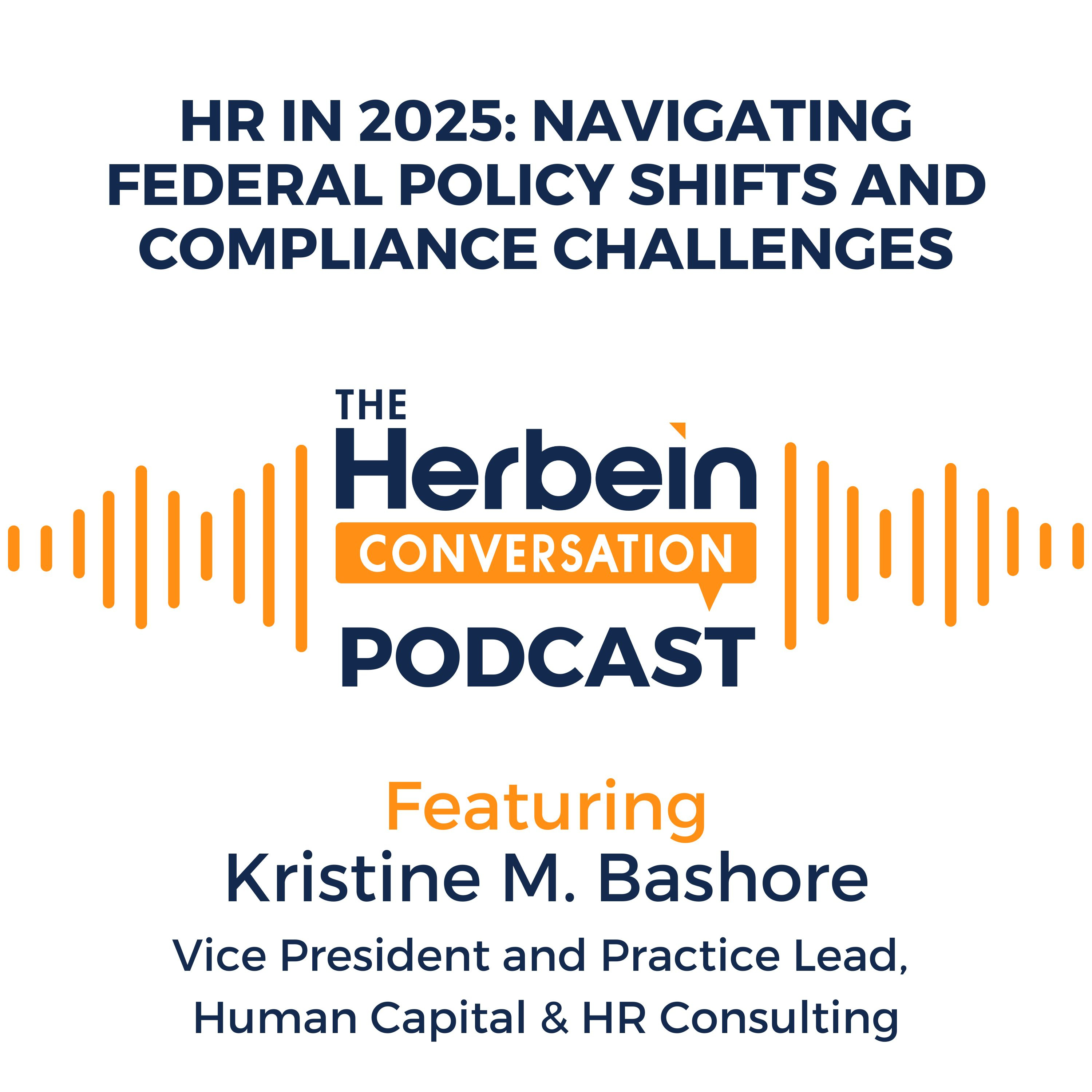 HR in 2025: Navigating Federal Policy Shifts and Compliance Challenges episode artwork