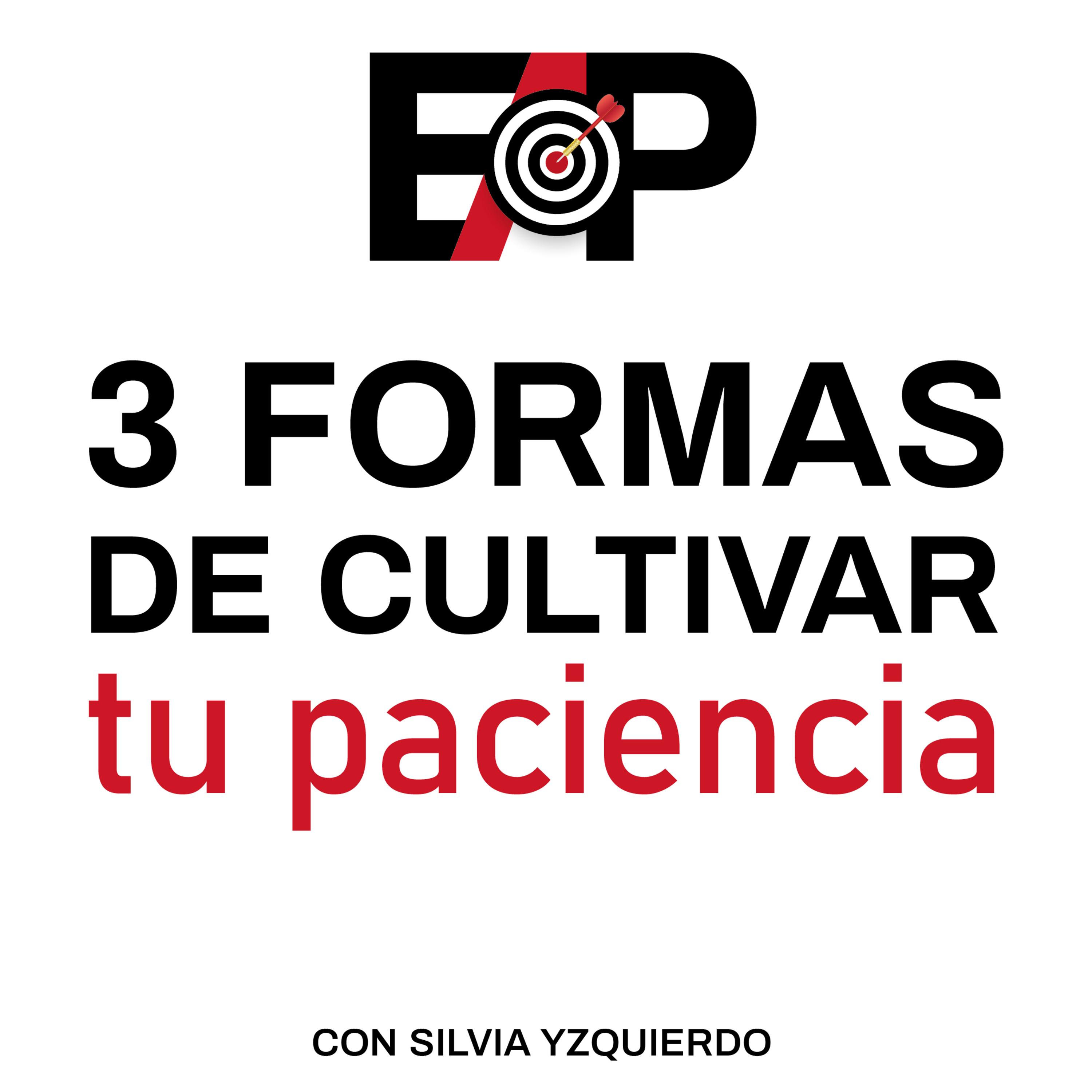 69. Las 3 formas en las que puedes cultivar tu paciencia. episode artwork