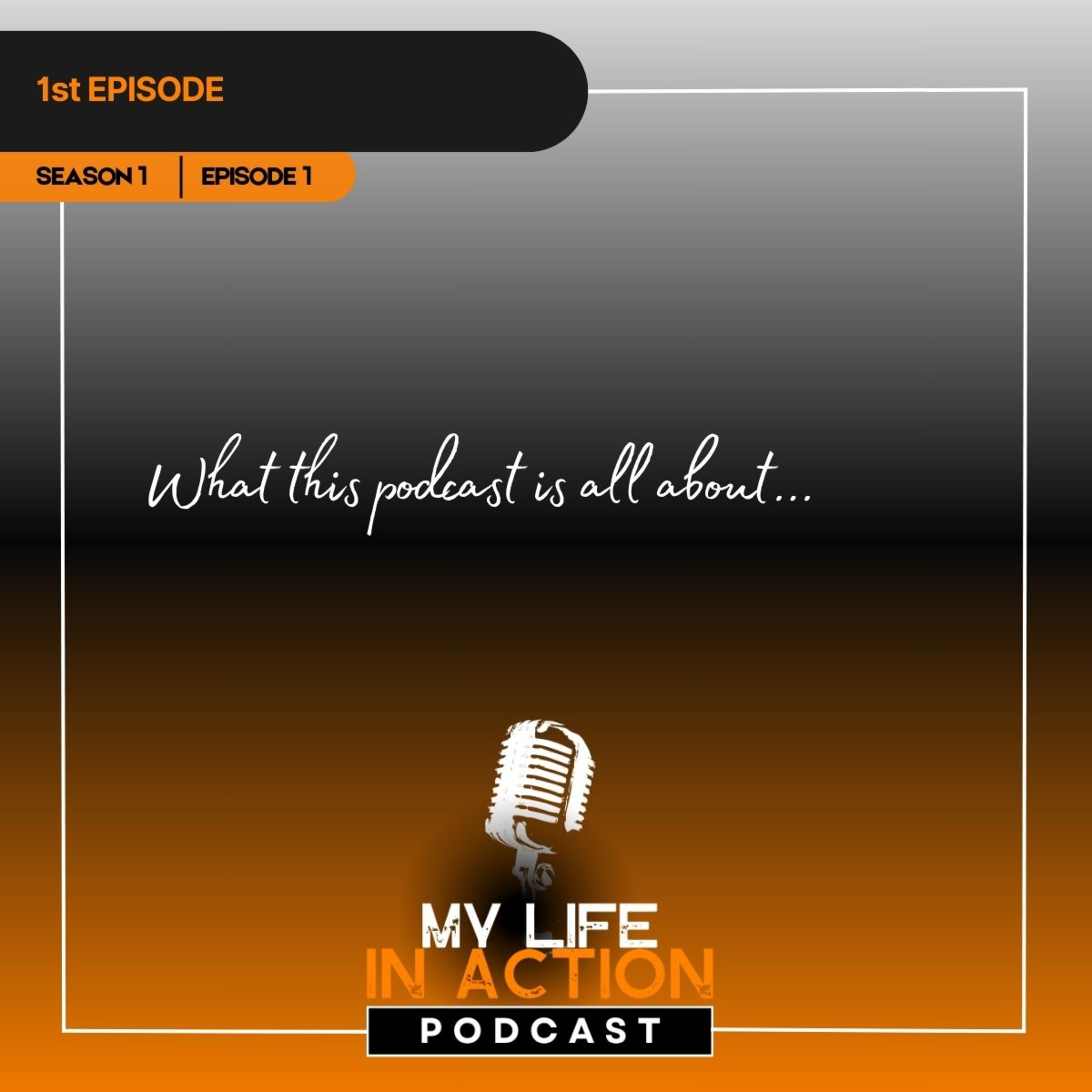 Episode 1 – Welcome to the My Life in Action Podcast with Fireman Rob