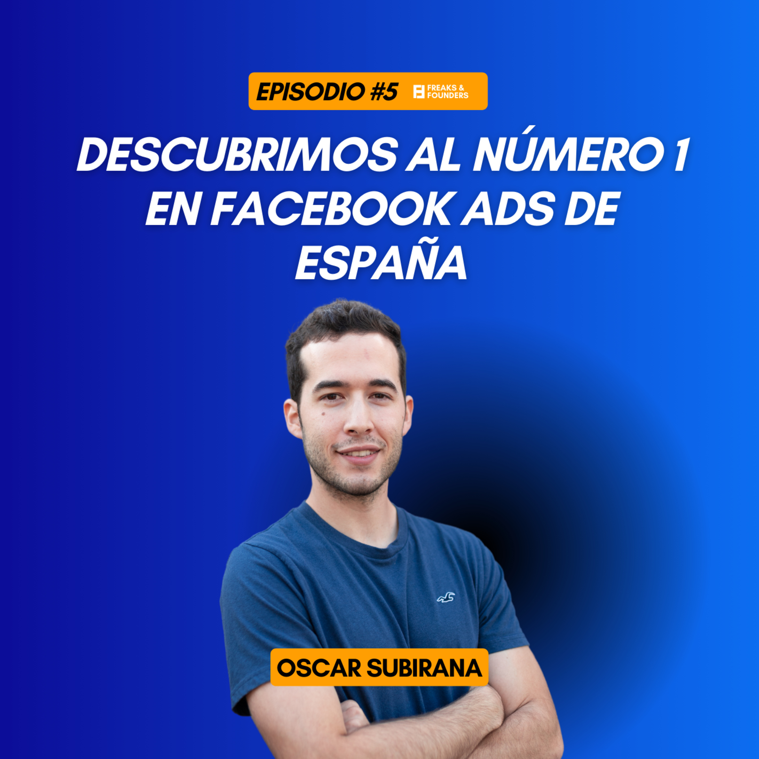 Descubrimos al número 1 en Facebook Ads de España. | F&F #5 episode artwork
