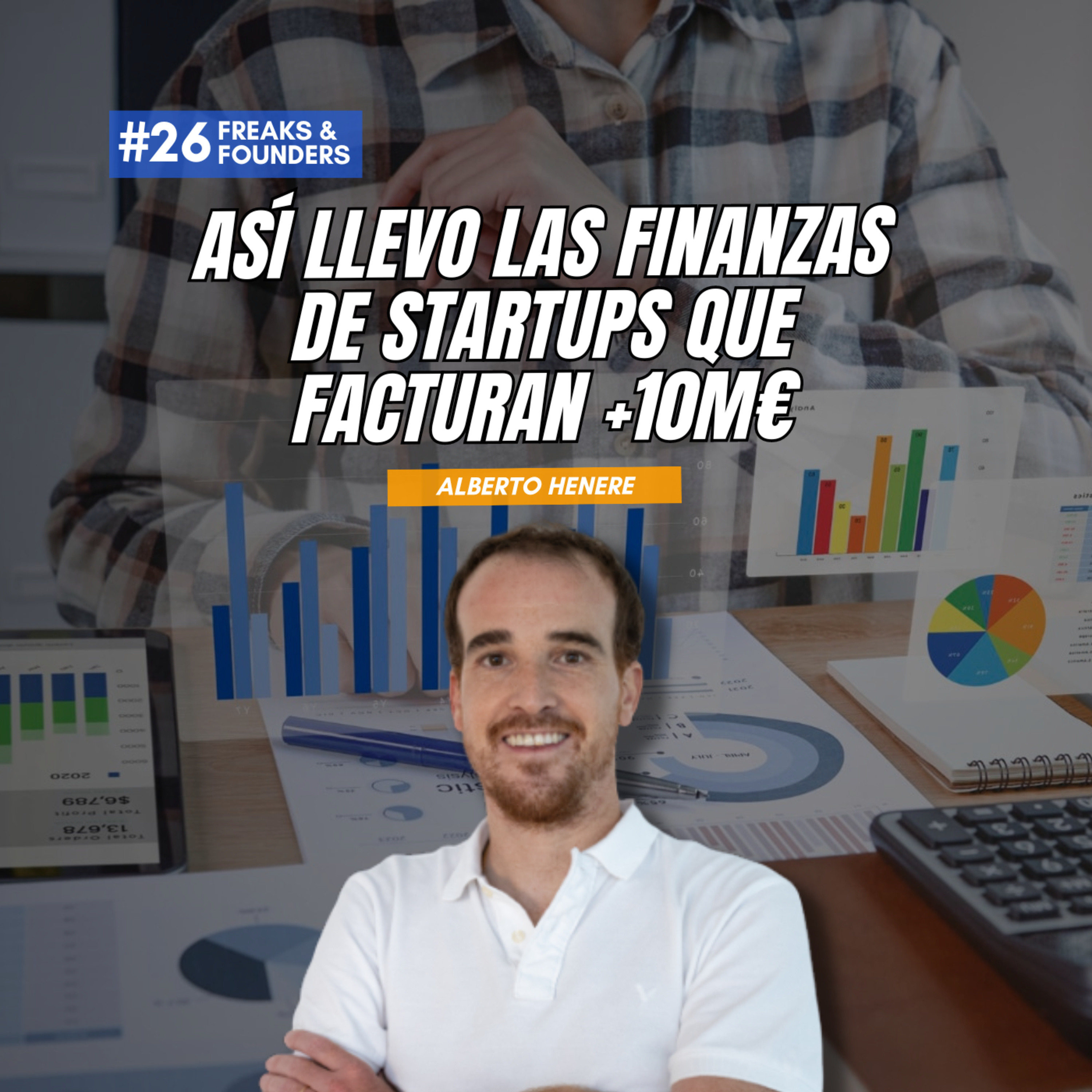 ¿Por qué hay Startups que Externalizan sus Finanzas? (HeneCo, CFO as a service)| F&F #26 episode artwork