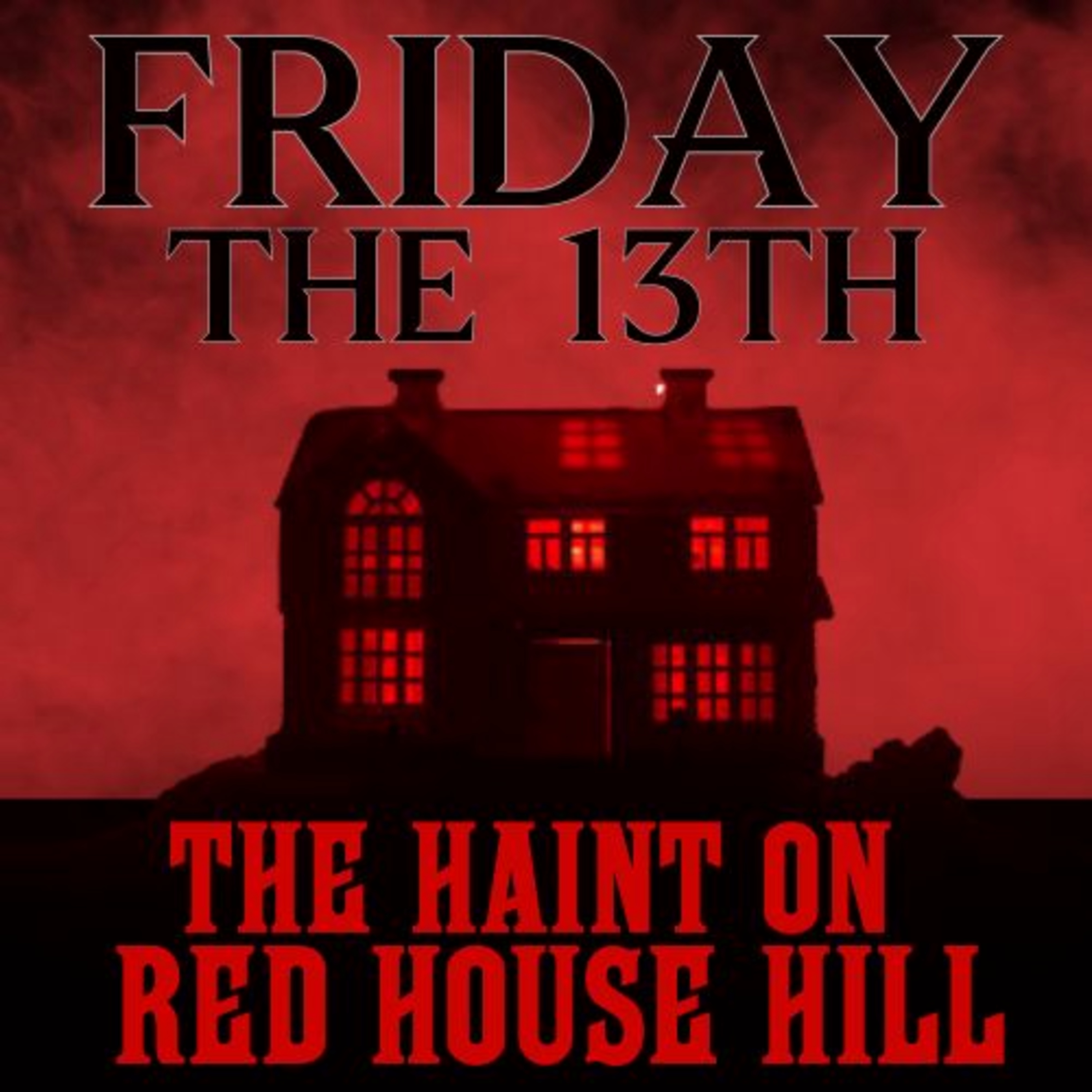 Episode #2. Legends & Lore Behind Friday the 13th /Listener Story: The Haint of Red House Hill  episode artwork