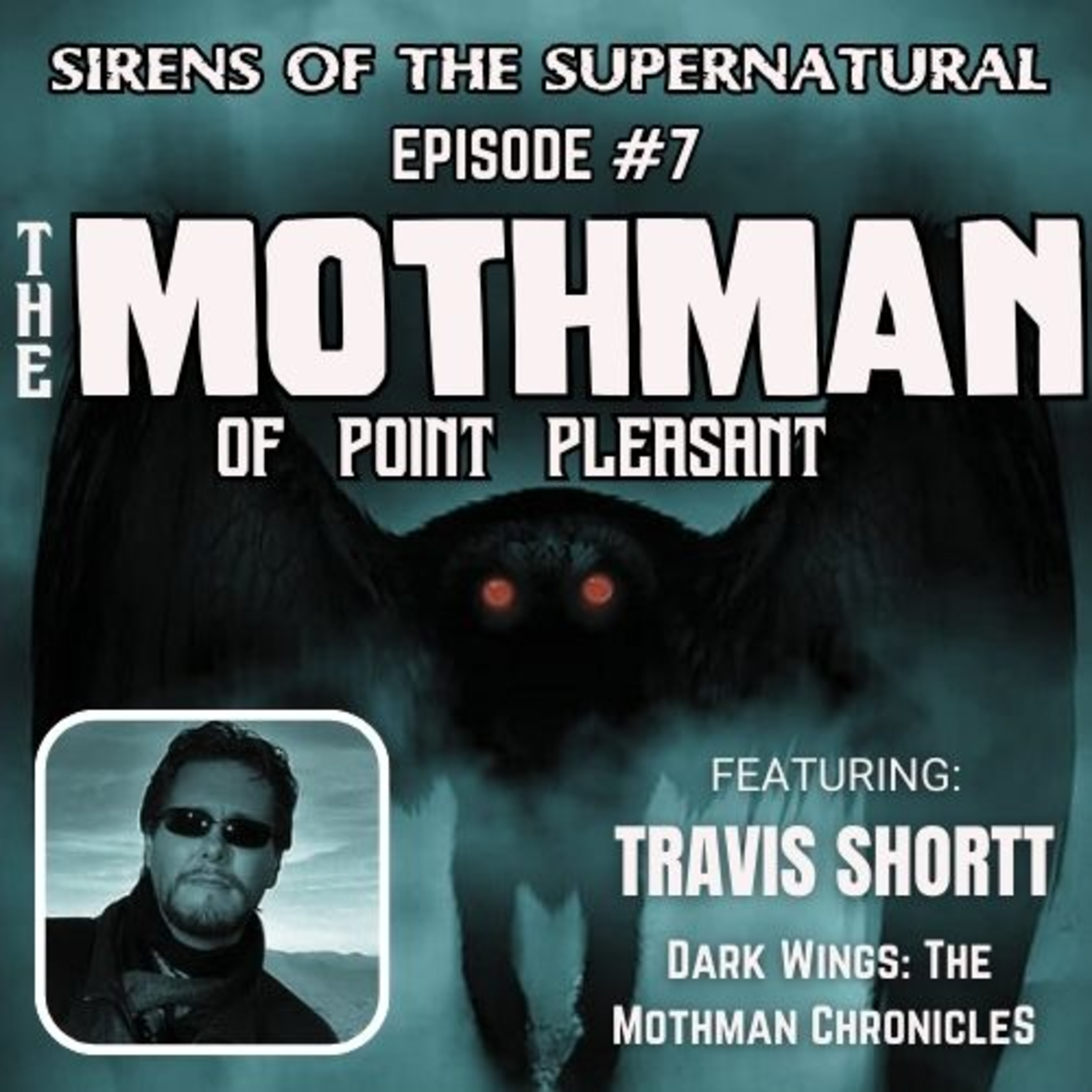 Sirens Episode #7 The Mothman of Point Pleasant, an interview with Travis Shortt episode artwork