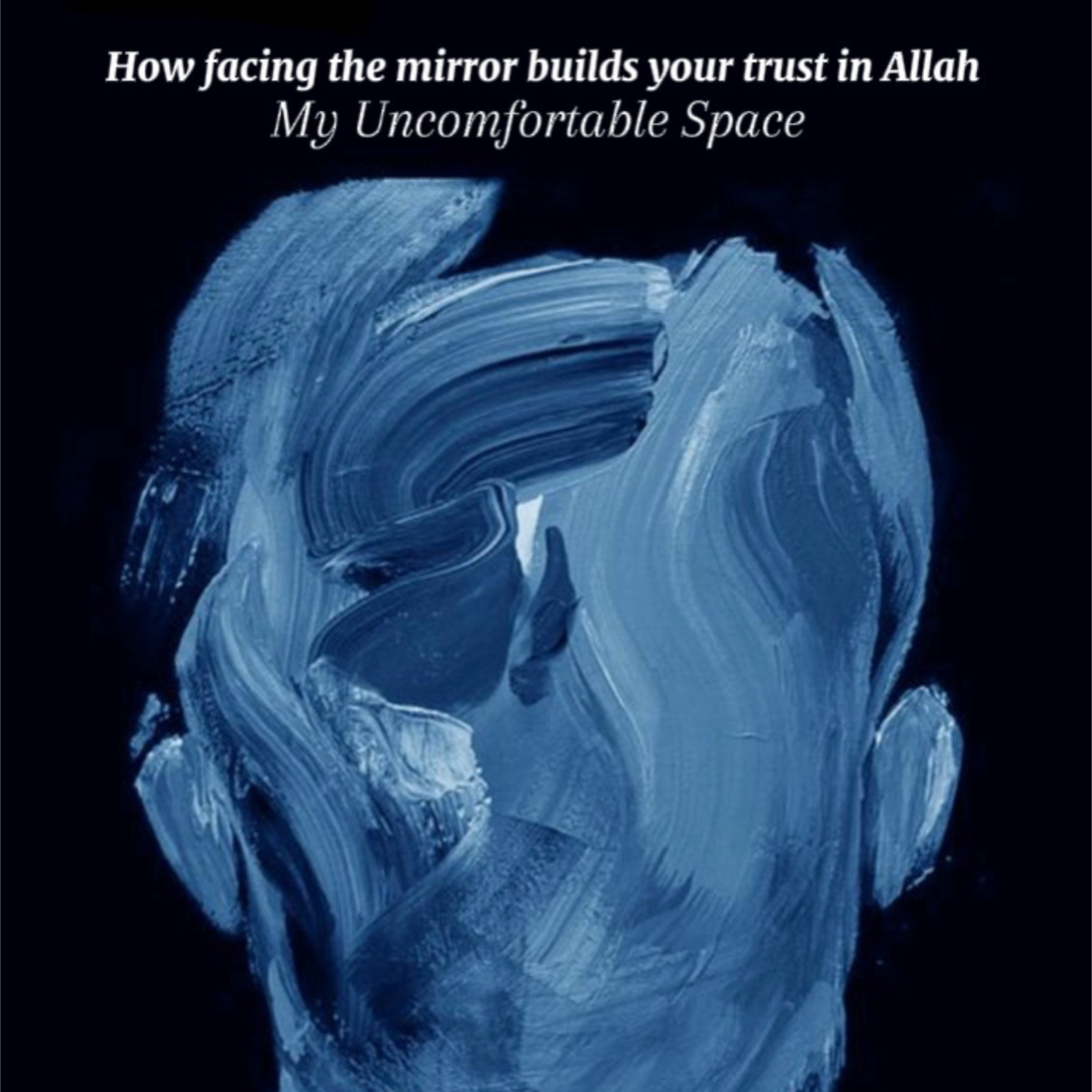 How Facing the Mirror Will Build Your Trust in Allah episode artwork