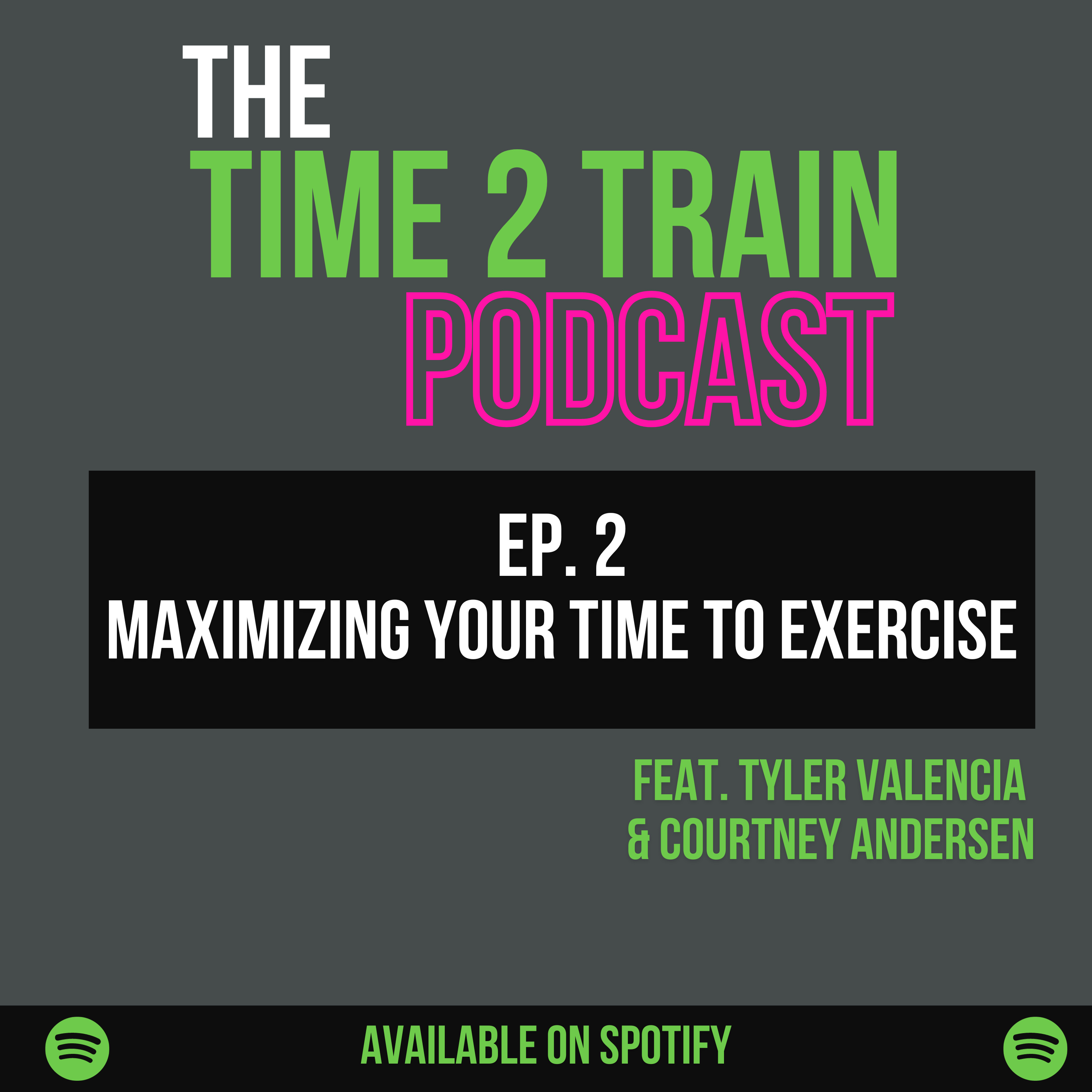 EP 2 - Maximizing Your Time to Exercise feat. Tyler Valencia & Courtney Andersen episode artwork