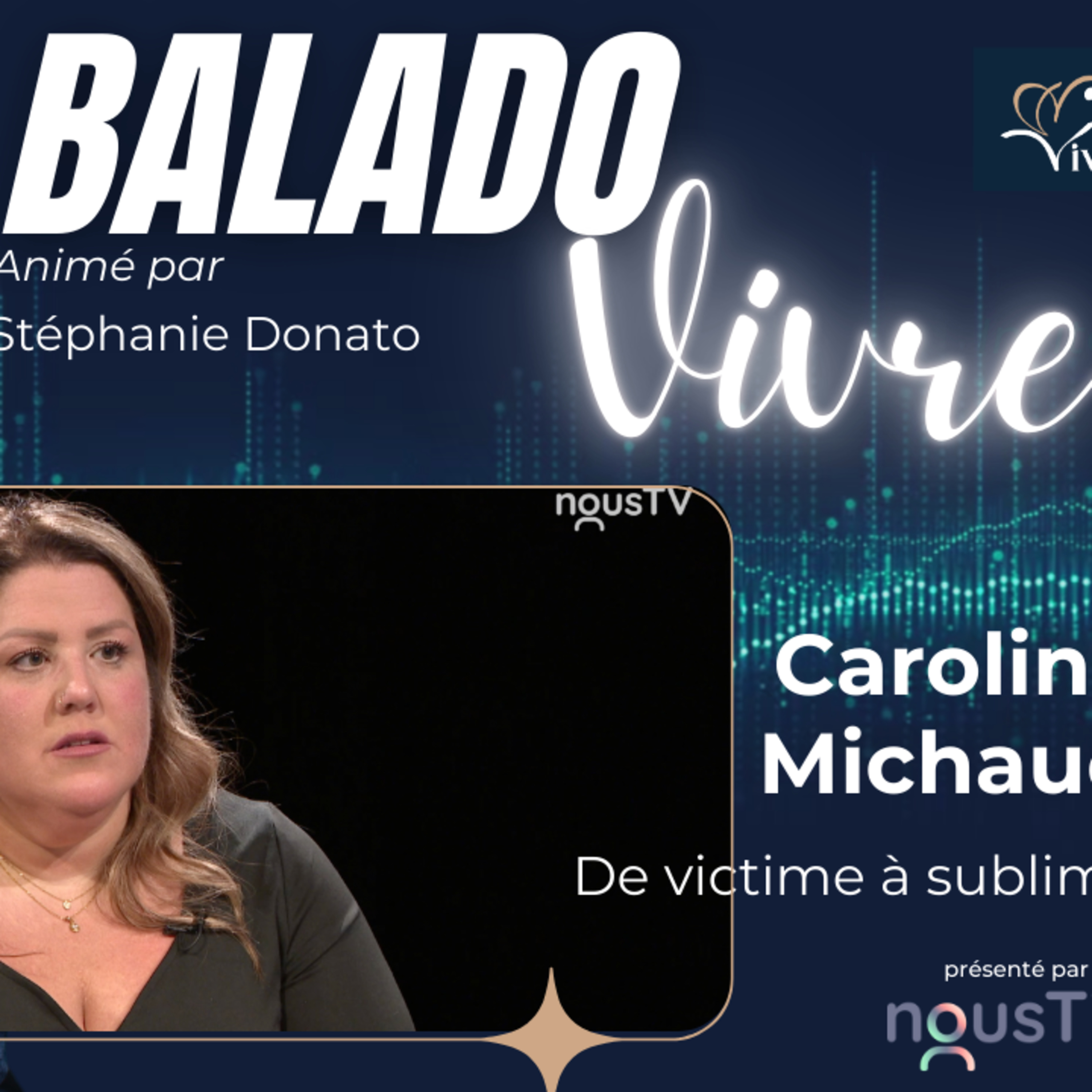 Caroline Michaud • De victime à sublime