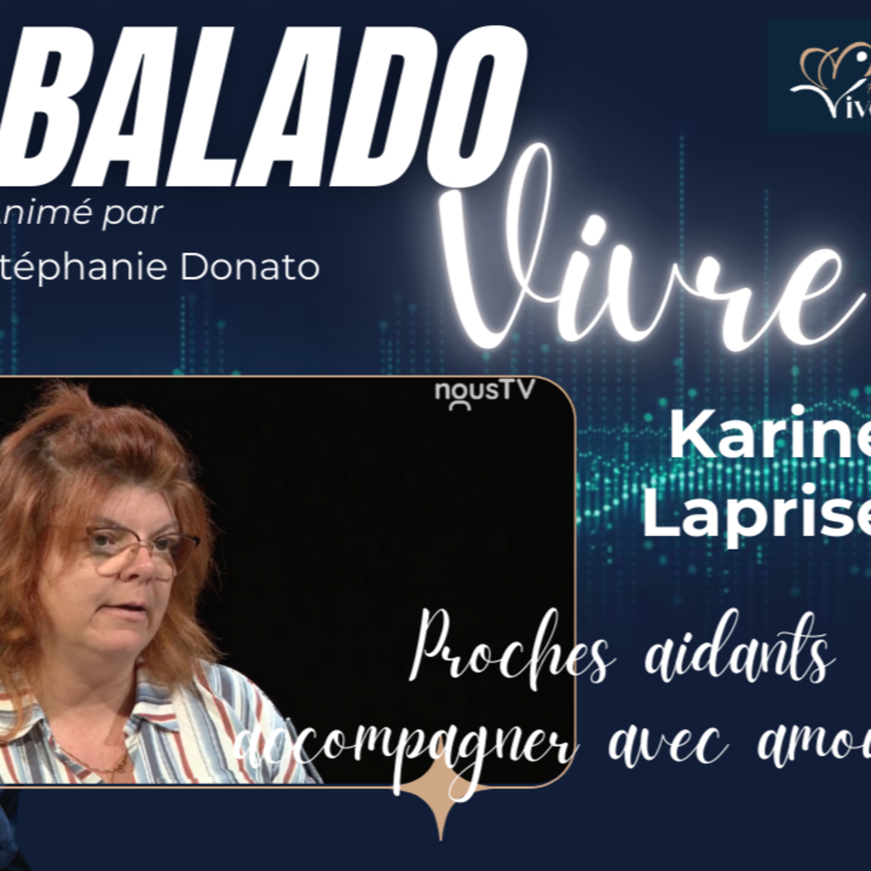 Balado Vivre • Karine Laprise : Proches aidants • accompagner avec amour
