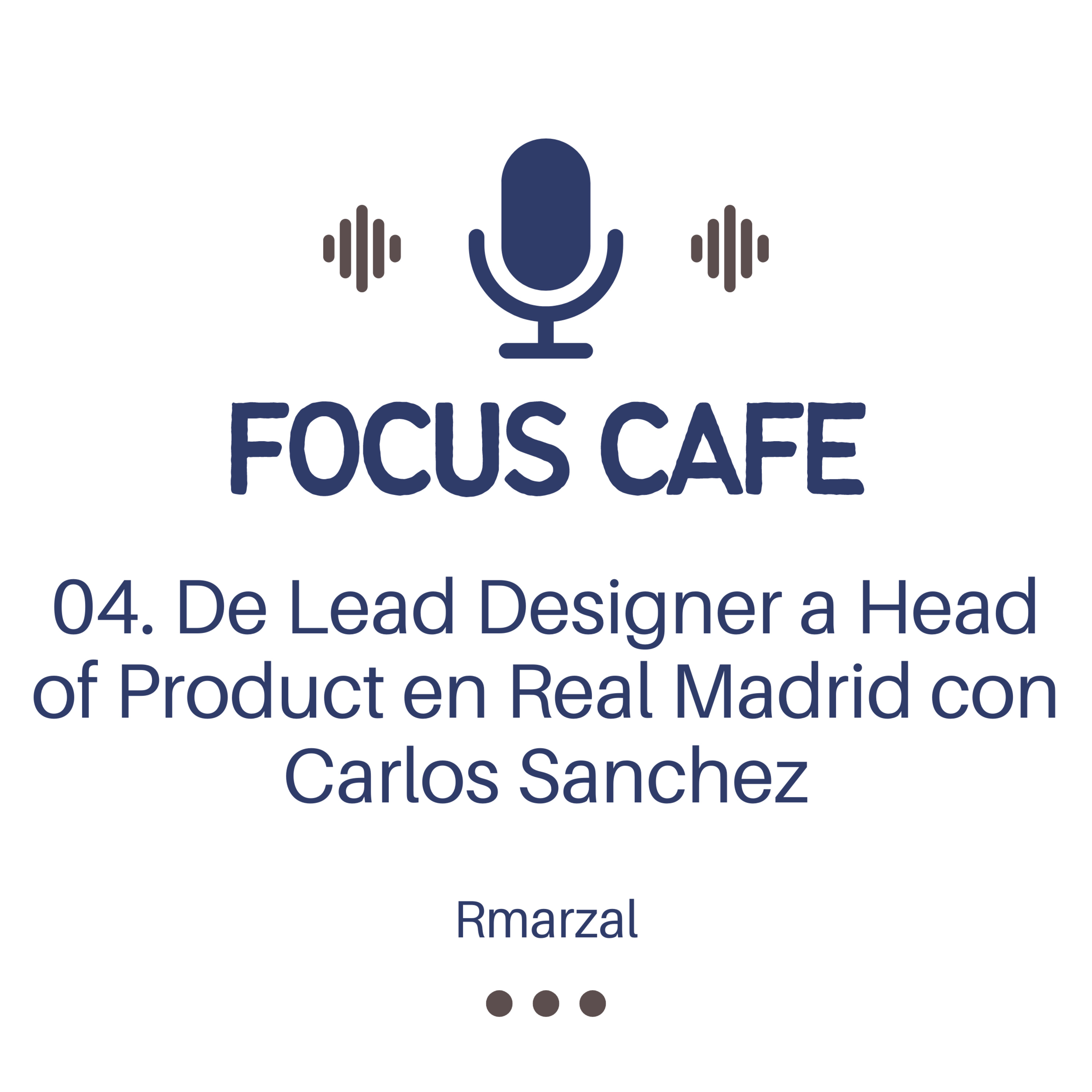04. De Lead Designer a Head of Product en Real Madrid con Carlos Sanchez. episode artwork