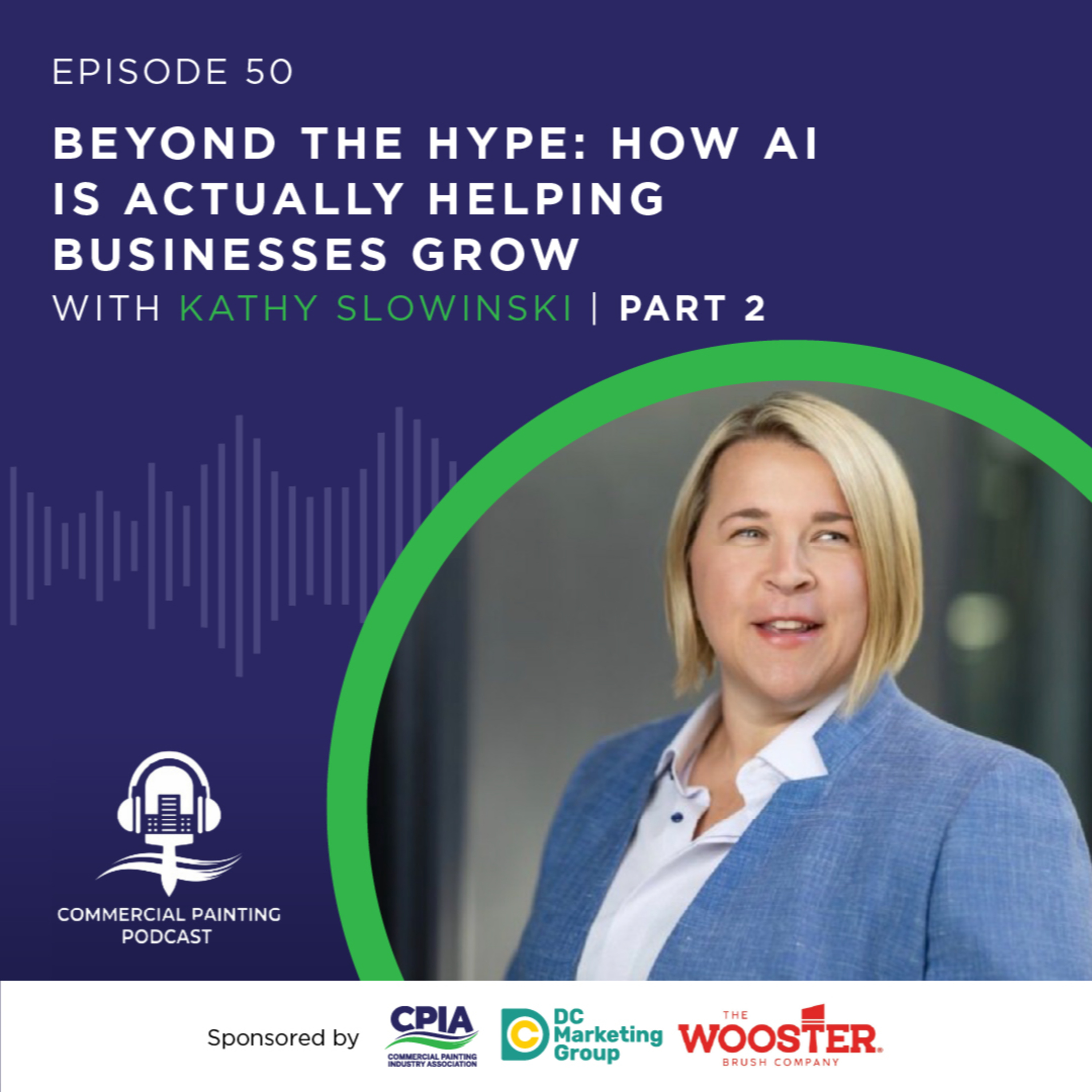 Part 2 - Beyond the Hype: How AI Is Actually Helping Businesses Grow with Kathy Slowinski (Part 2)