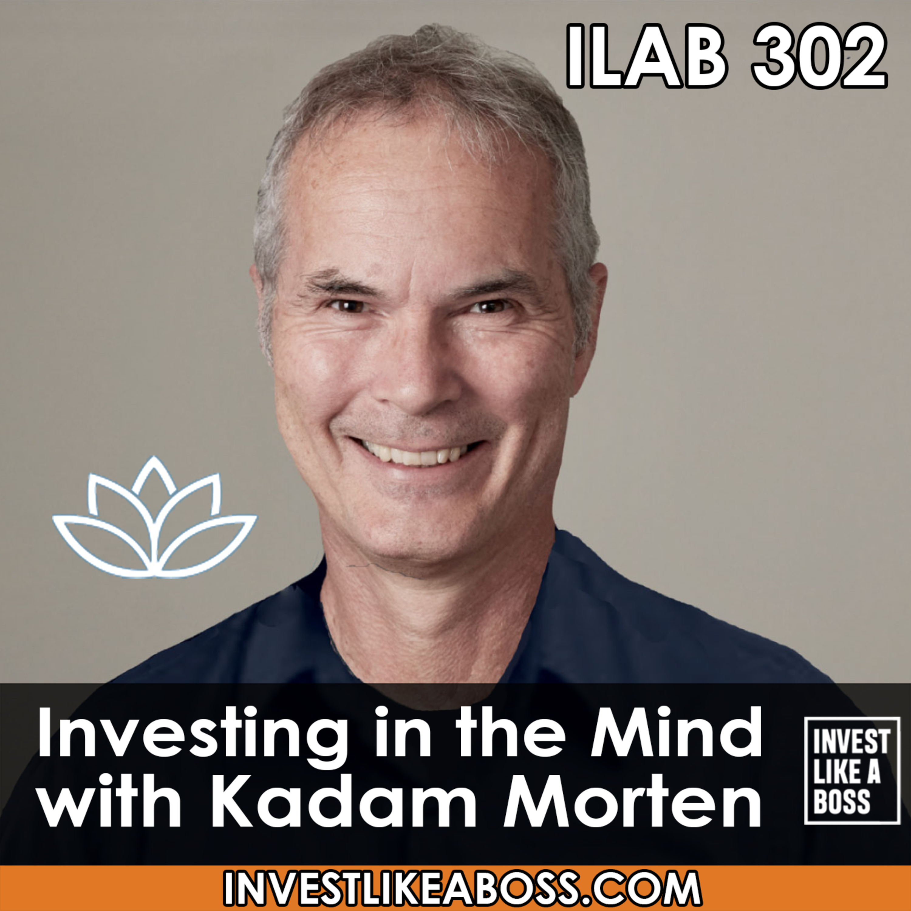 cover of episode 302: Investing in the Mind with Kadam Morten
