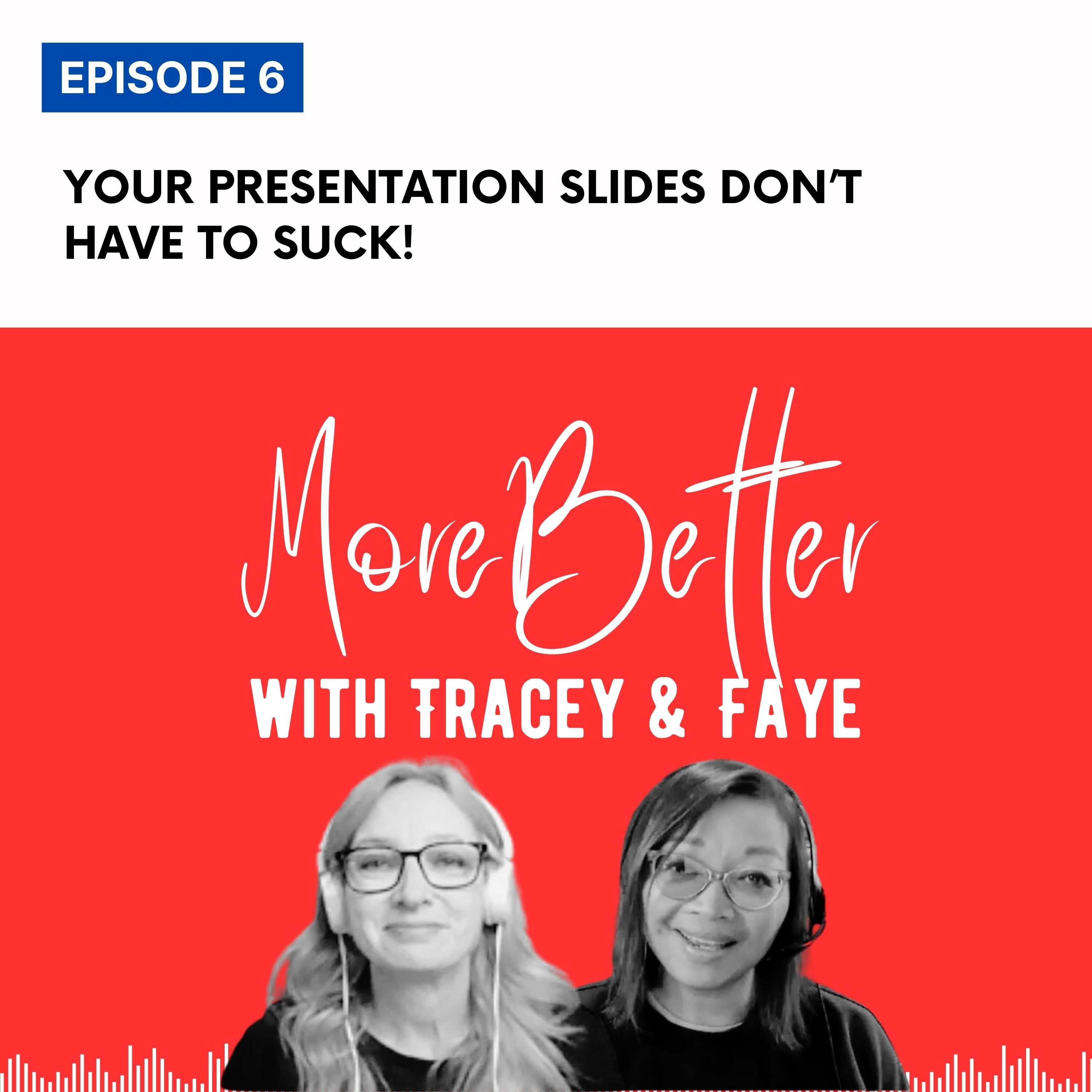 EP 6: Your Presentation Slides Don't Have to Suck!