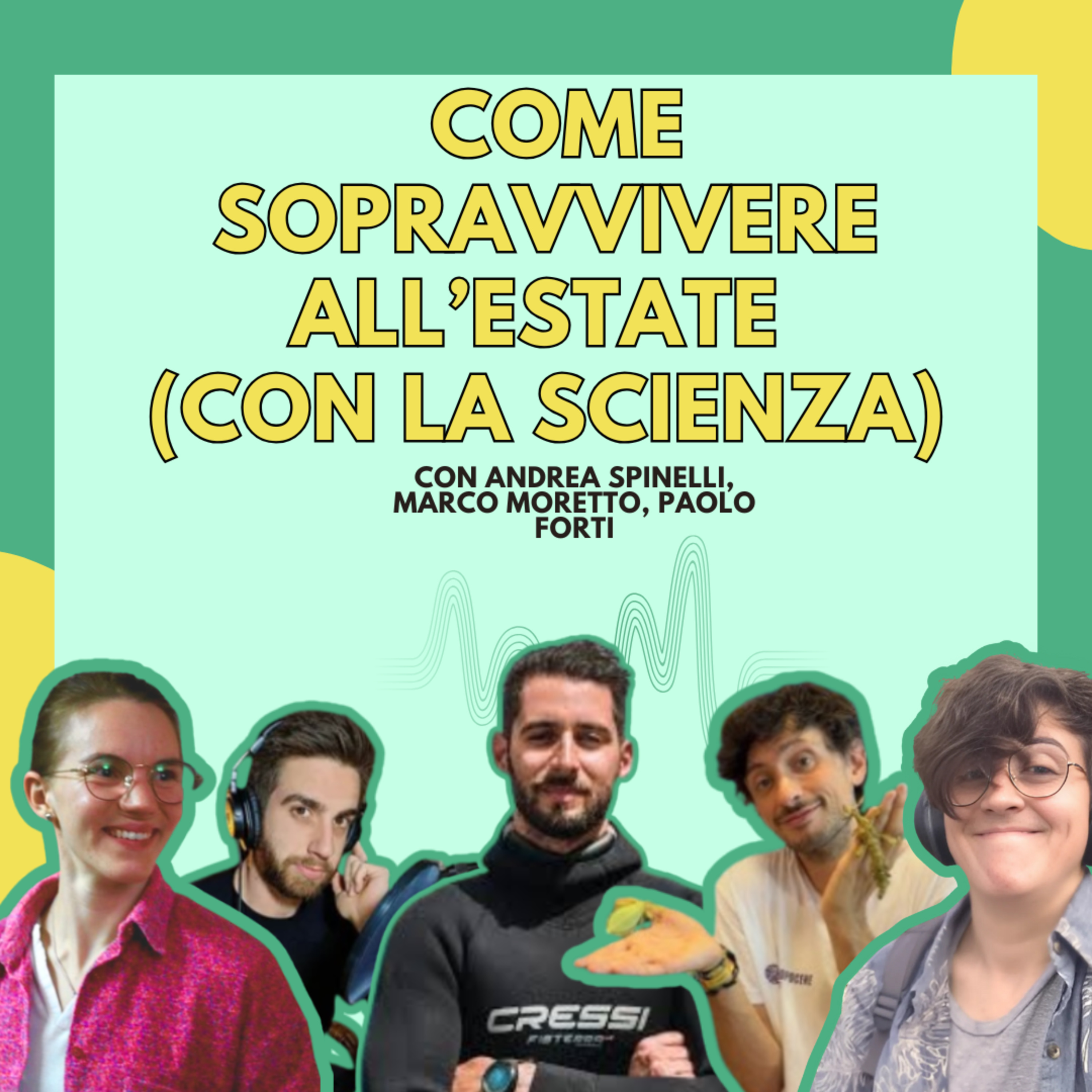 Come sopravvivere all'estate (con la scienza) - Con Andrea Spinelli, Marco Moretto e Paolo Forti episode artwork