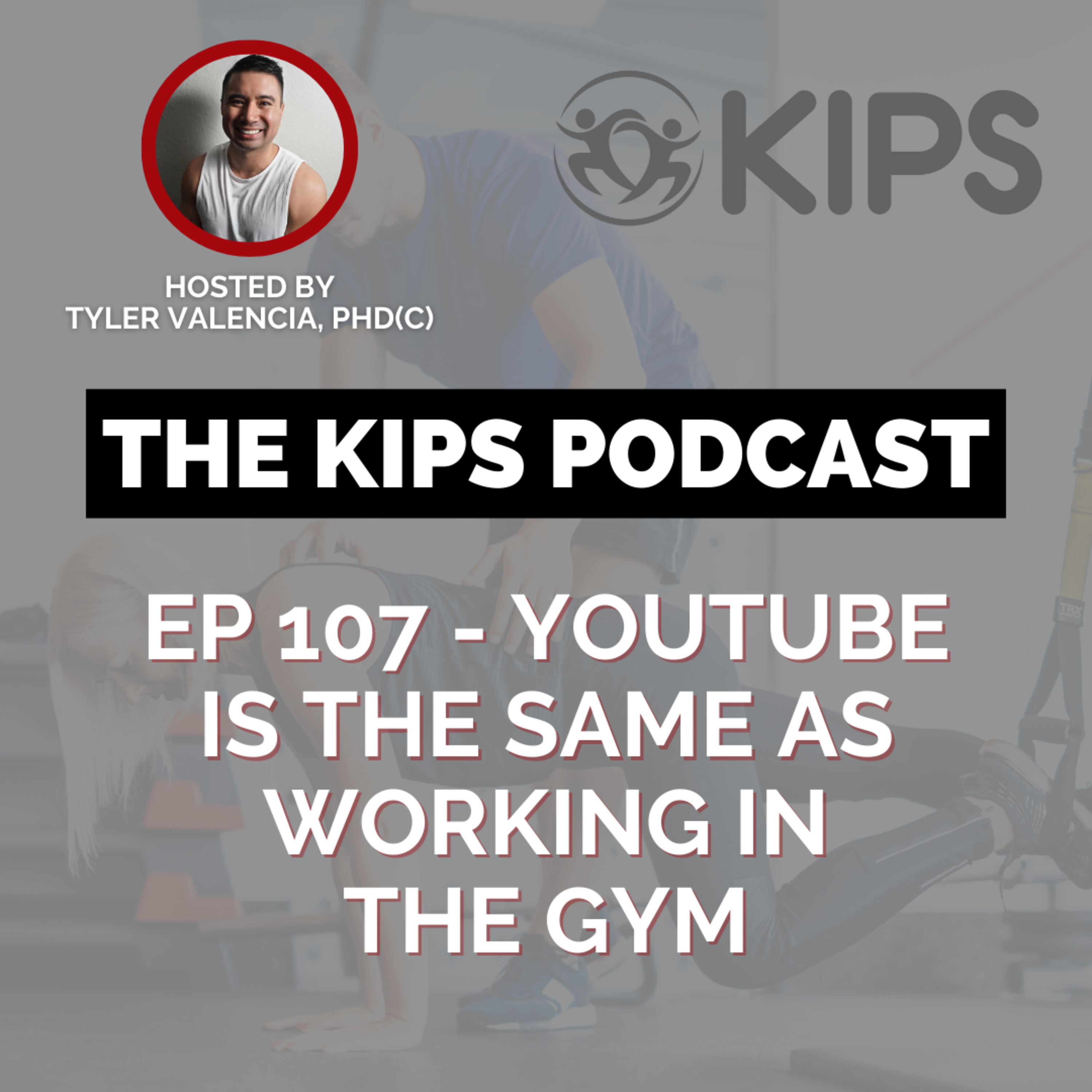 YouTube is the SAME as Working in the Gym | KIPS Podcast