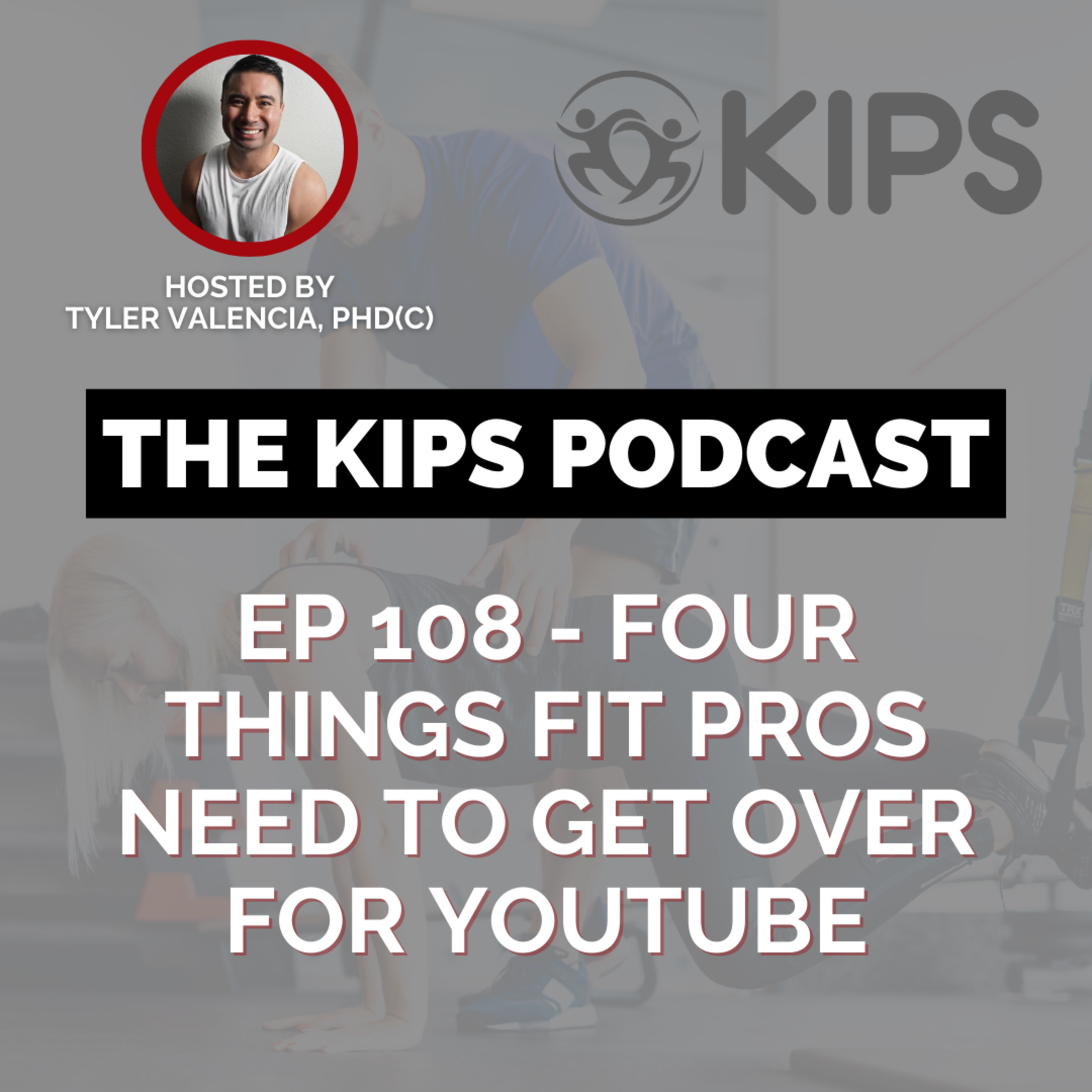 4 Things Fit Pros Need to Get Over for YouTube Success | KIPS Podcast