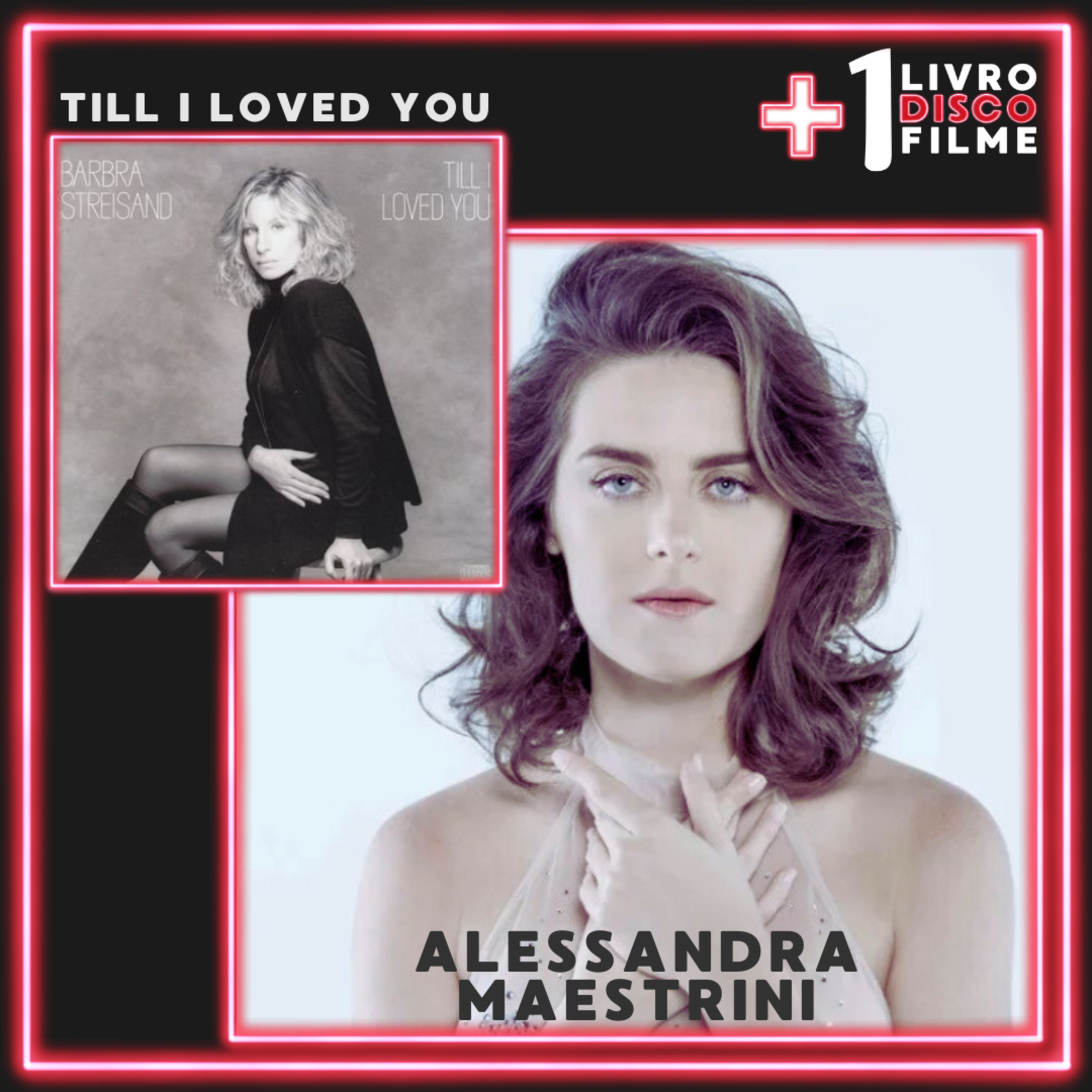 Alessandra Maestrini e Till I Loved You, de Barbra Streisand | +1 Disco episode artwork