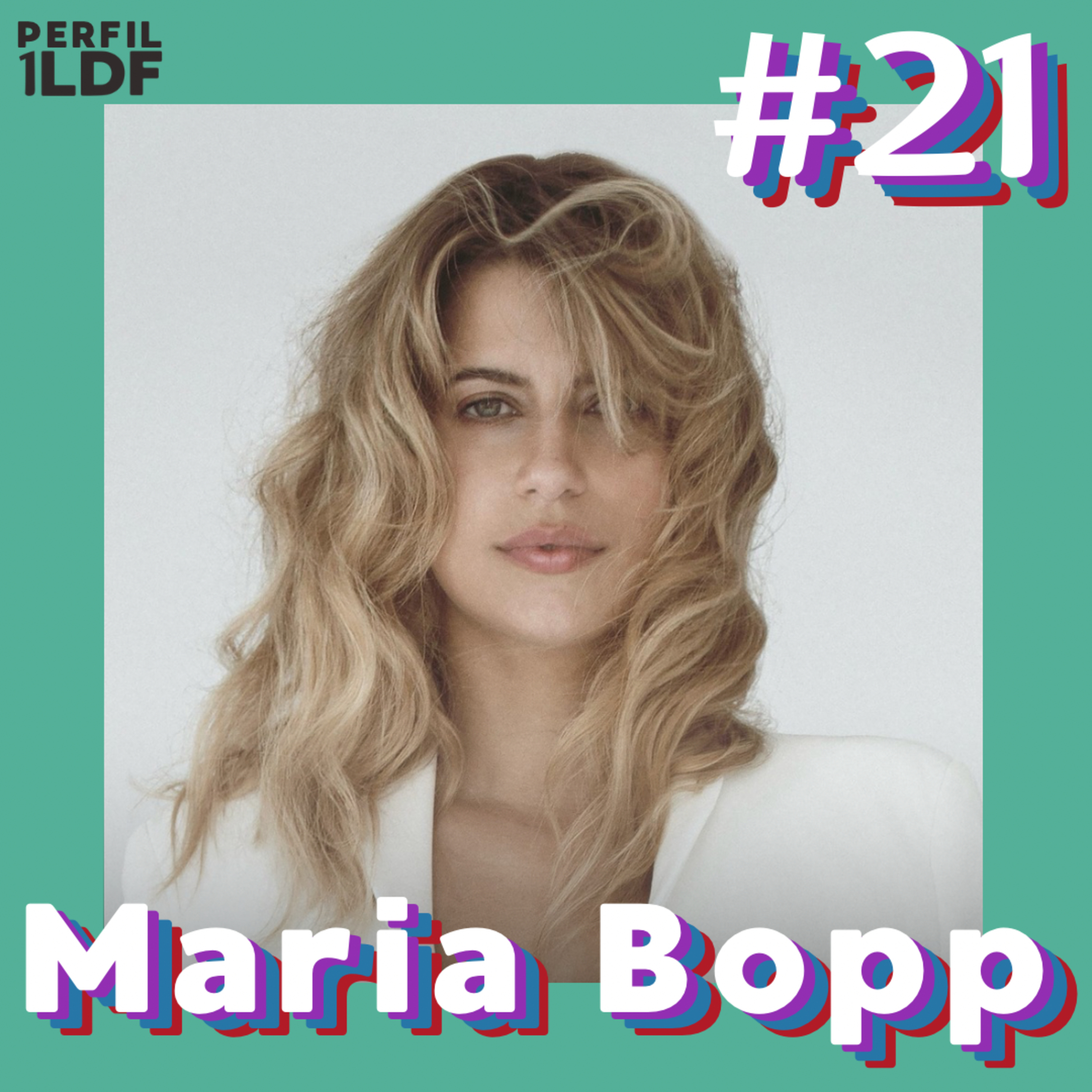 Maria Bopp - Perfil 1LDF #21 episode artwork
