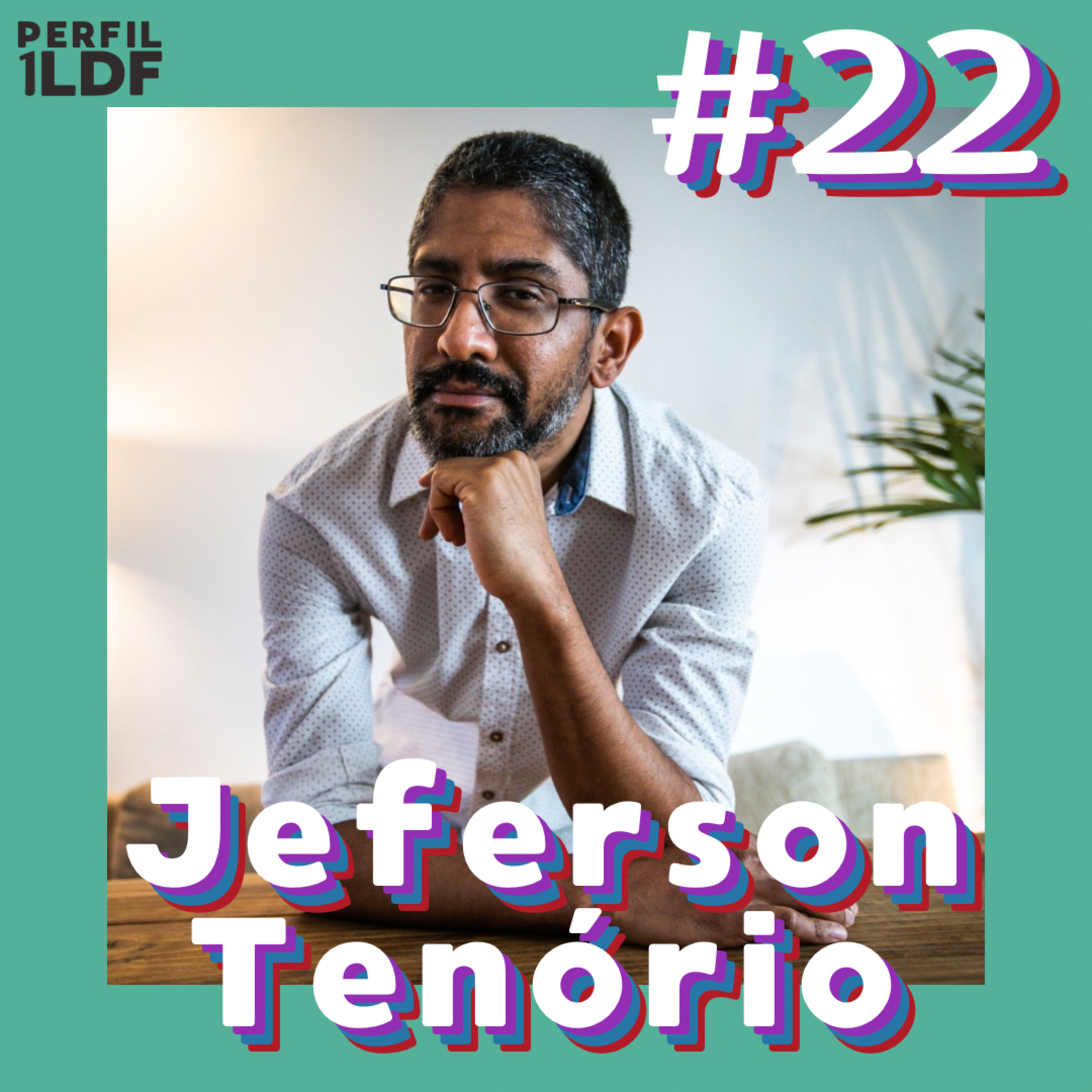 Jeferson Tenório - Perfil 1LDF #22 episode artwork