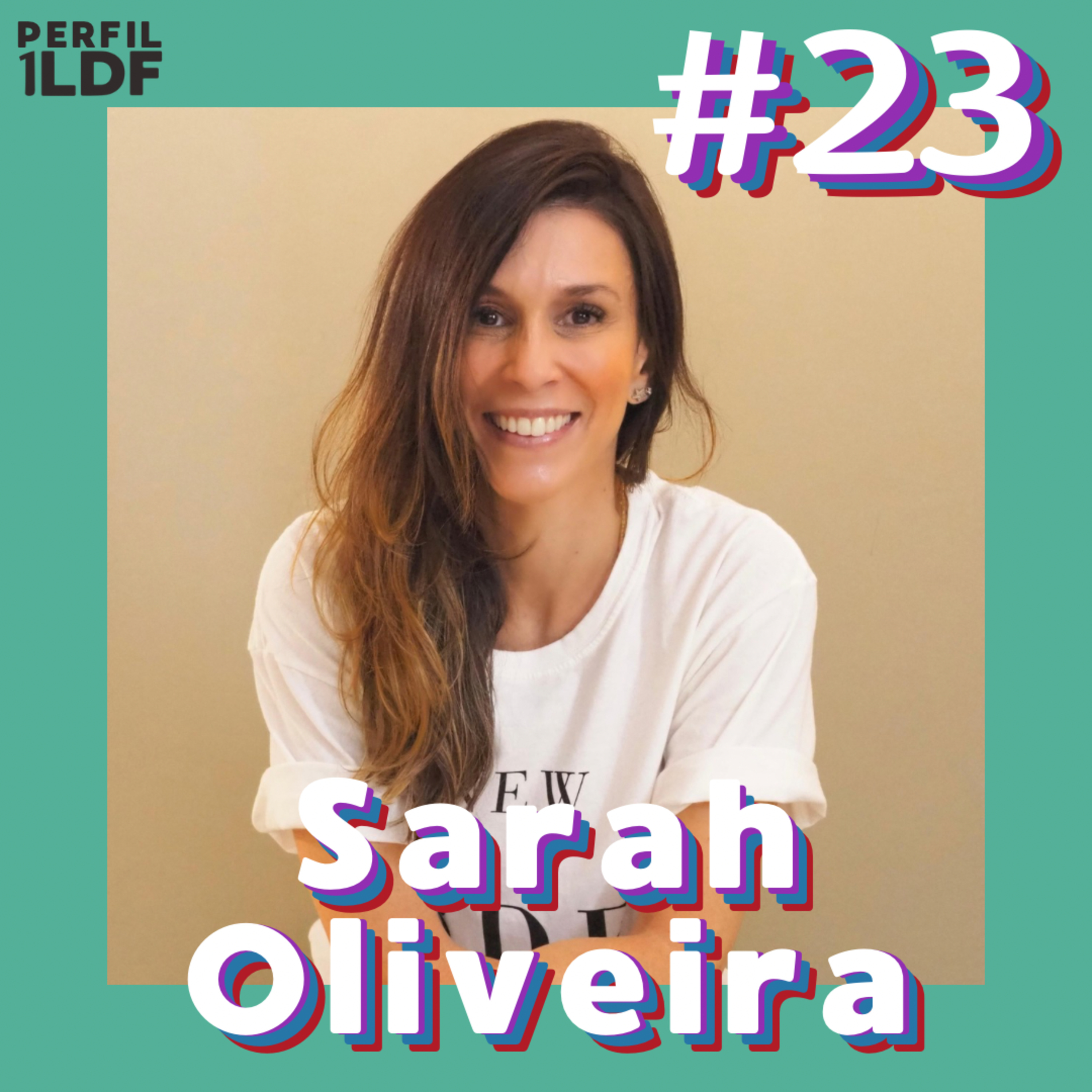 Sarah Oliveira - Perfil 1LDF #23 episode artwork