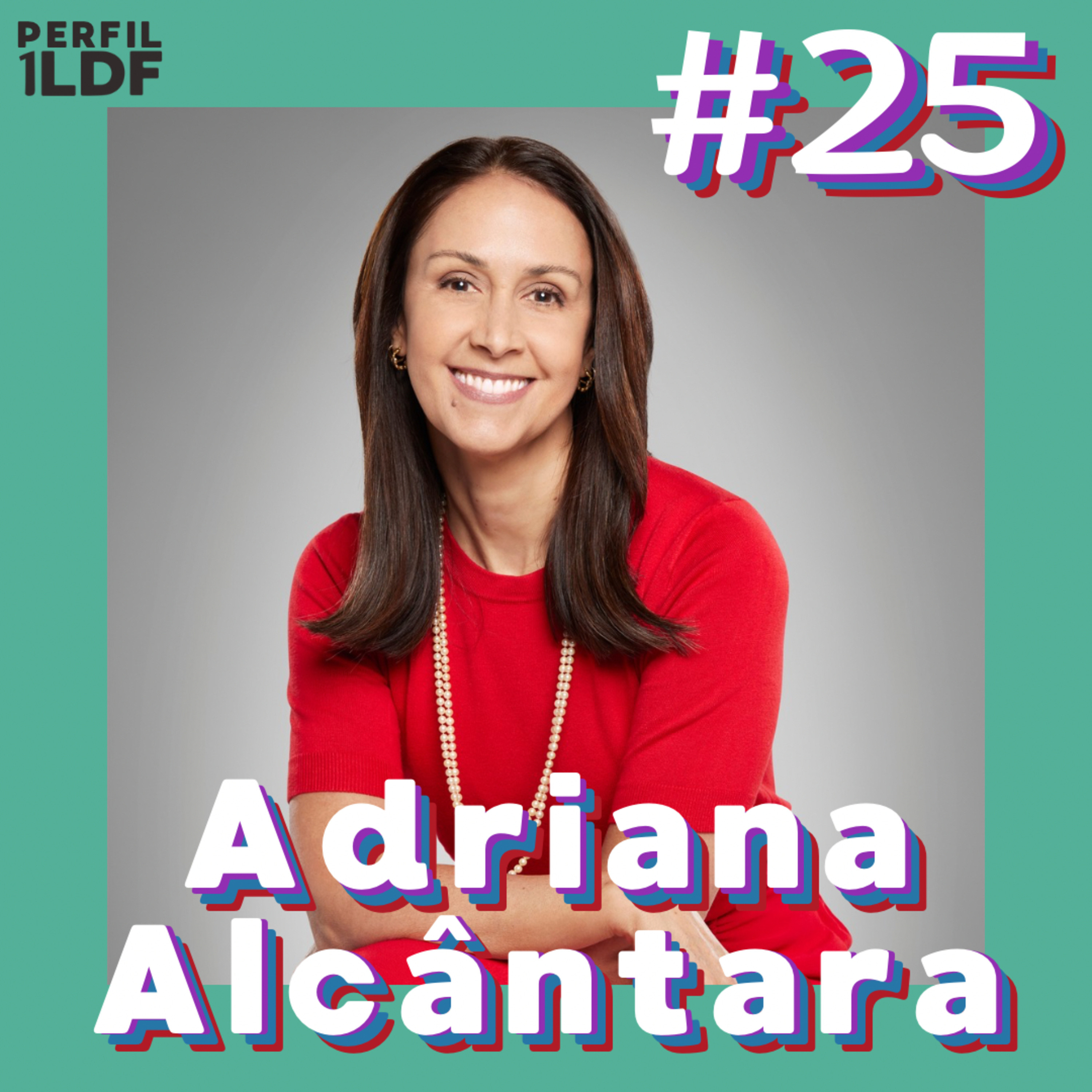Adriana Alcântara - Perfil 1LDF #25 episode artwork
