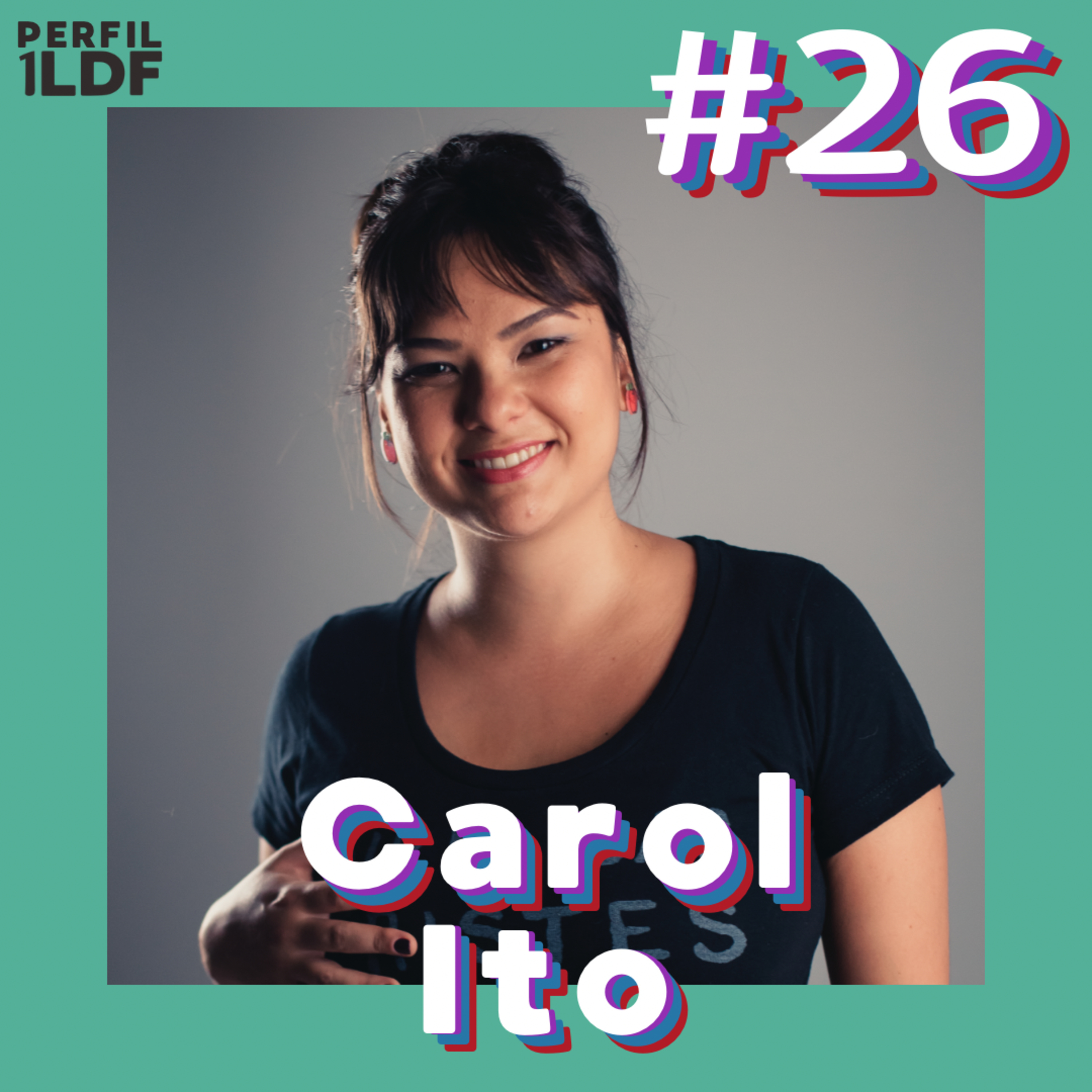 Carol Ito - Perfil 1LDF #26 episode artwork