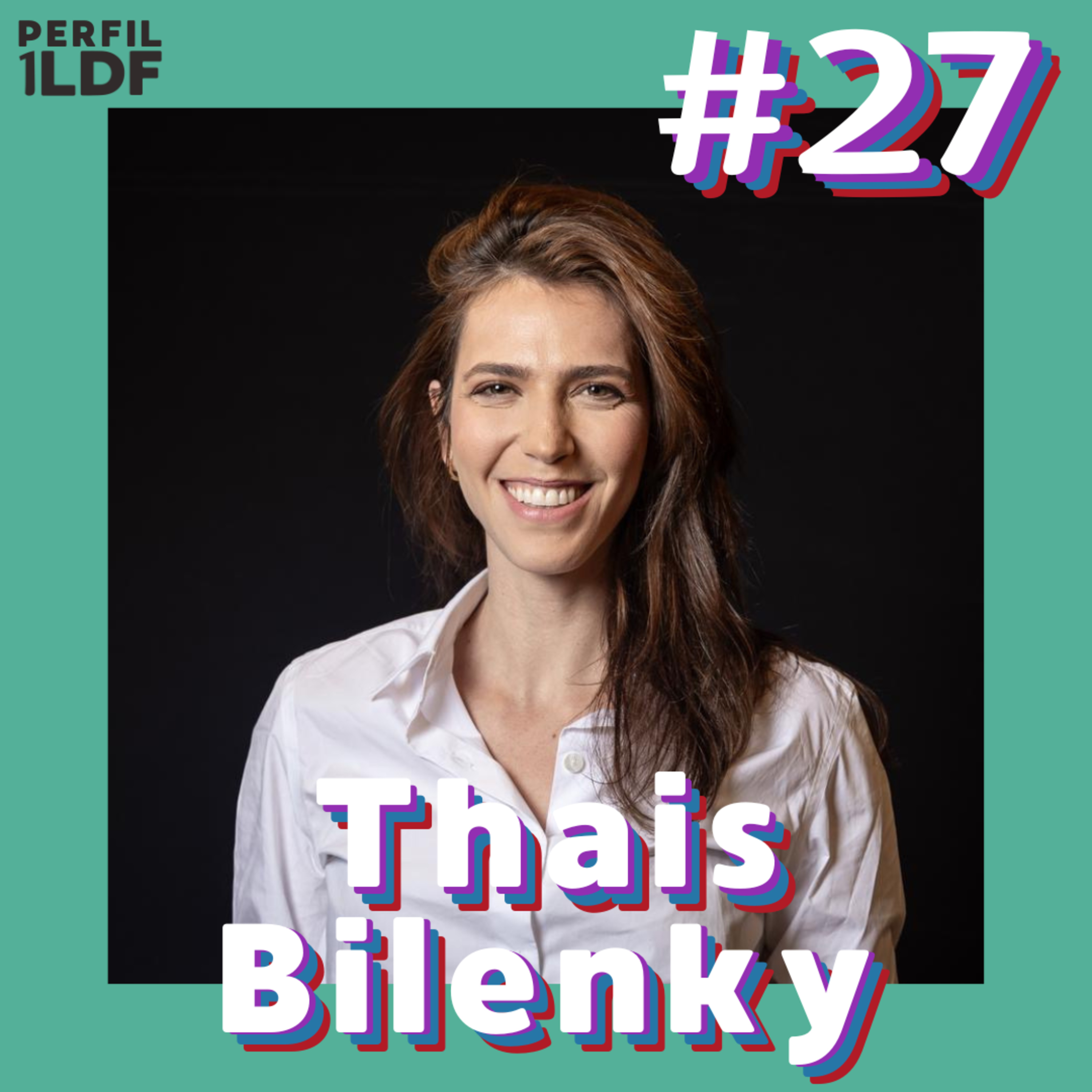 Thais Bilenky - Perfil 1LDF #27 episode artwork