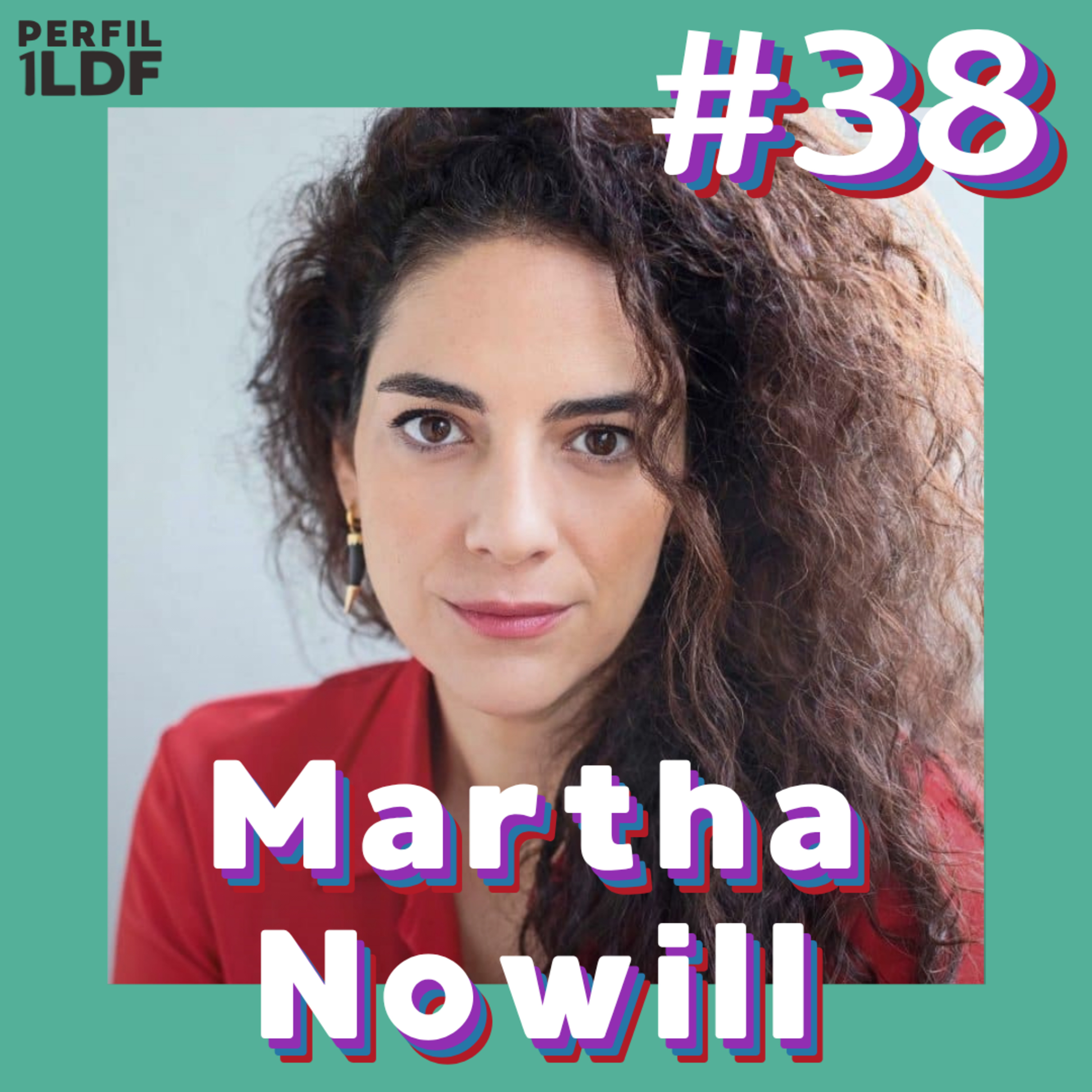 Martha Nowill - Perfil 1LDF #38 episode artwork