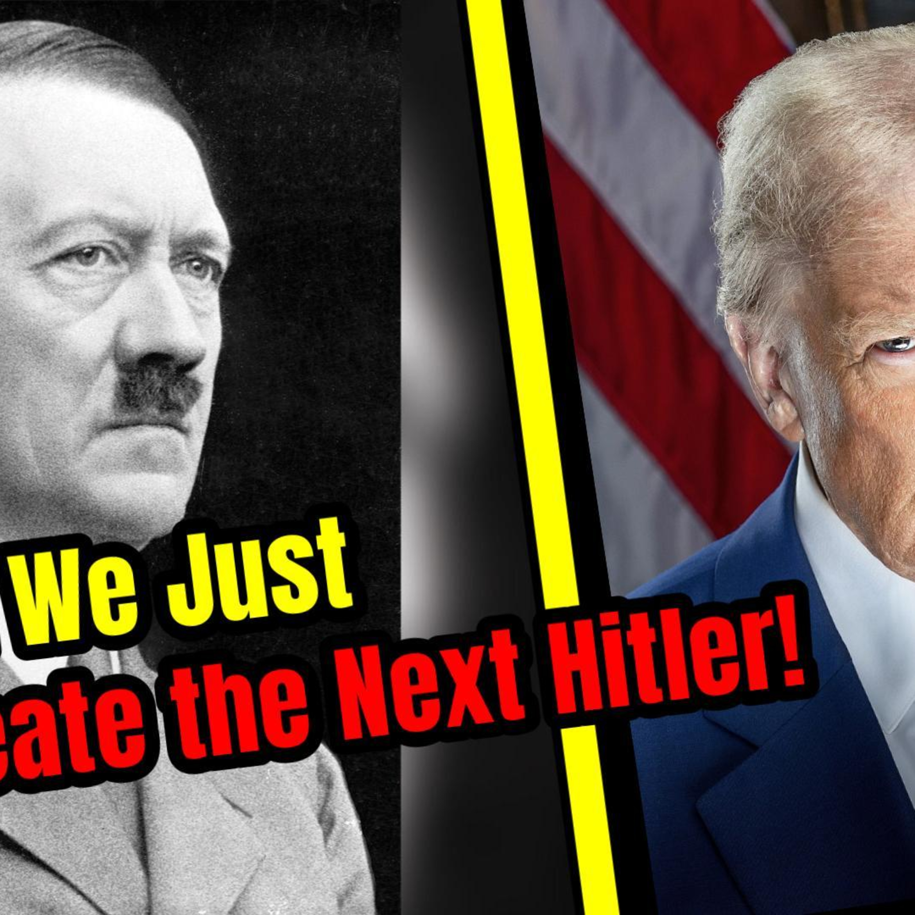 Did we just create the next Hitler to hit the world stage! episode artwork