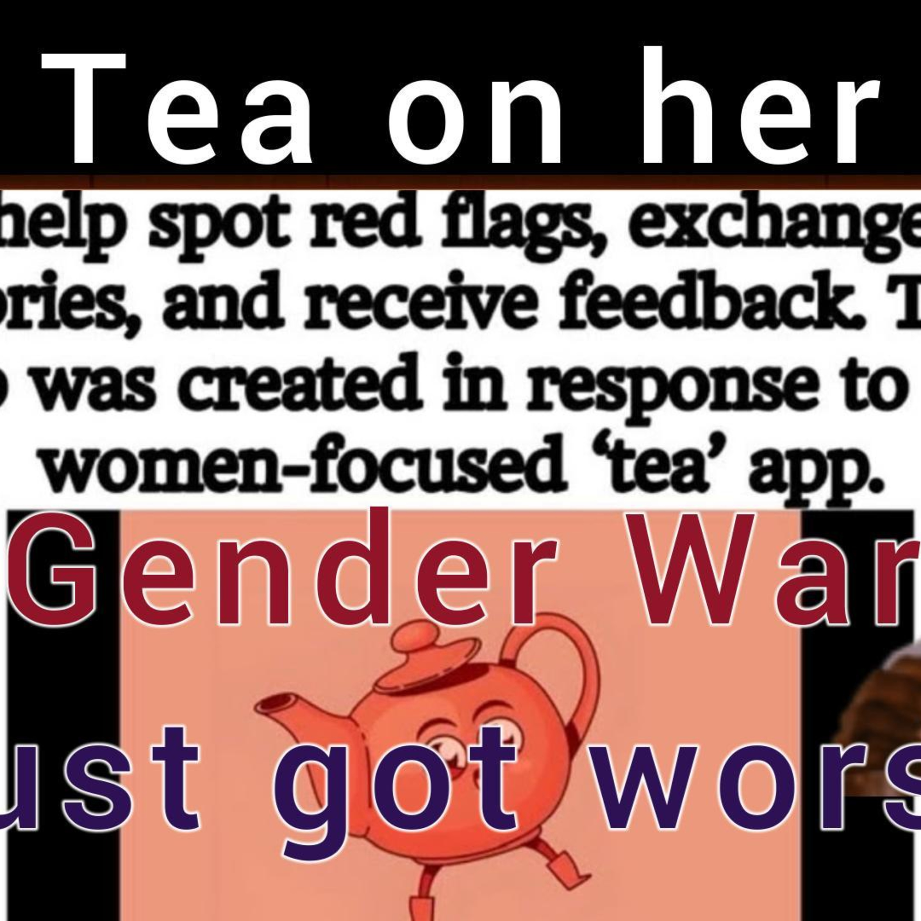 Tea On Her App | Gender Wars Just got Worse | Men fighting Back w/ Receipts episode artwork