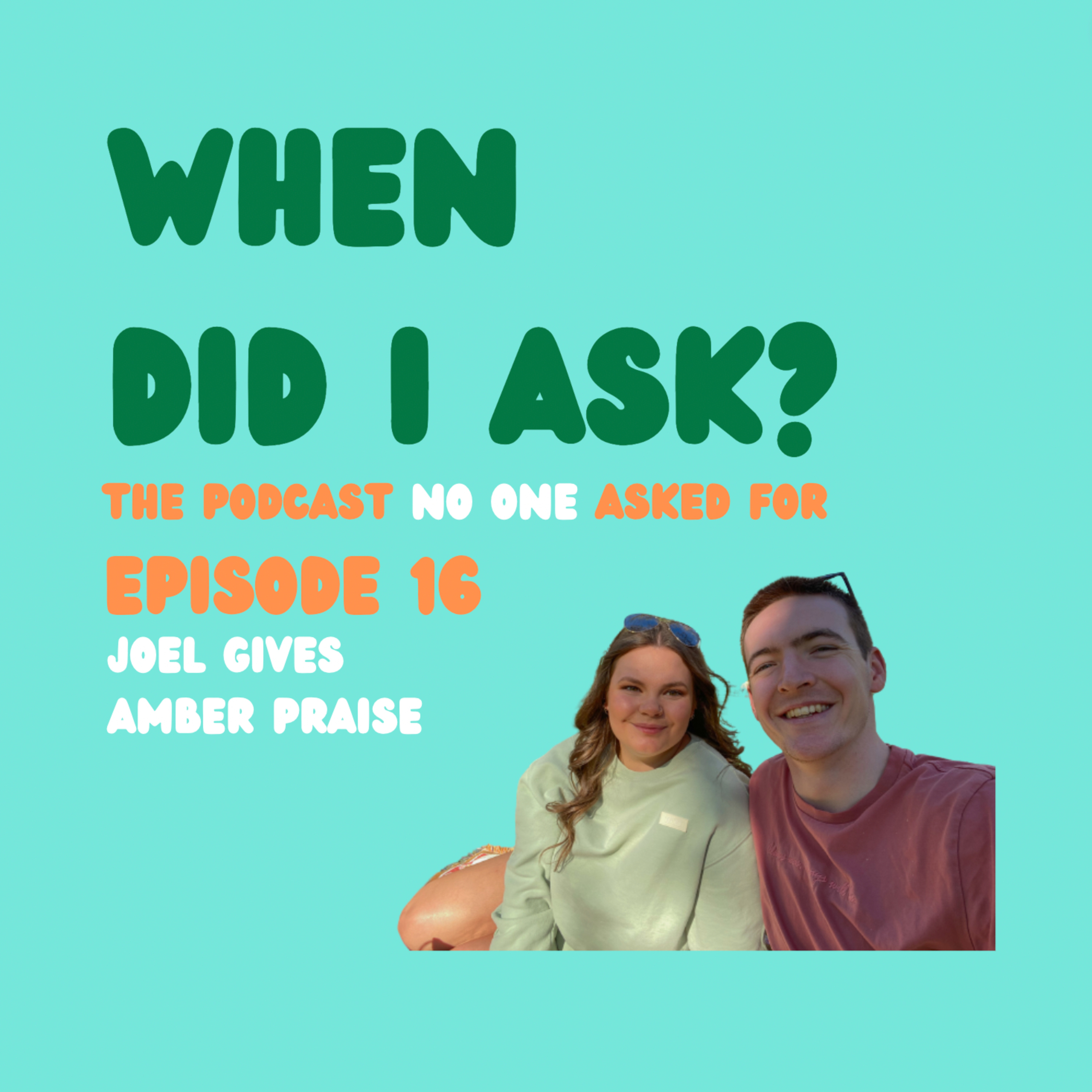 Ep 16: Joel Gives Amber Praise episode artwork