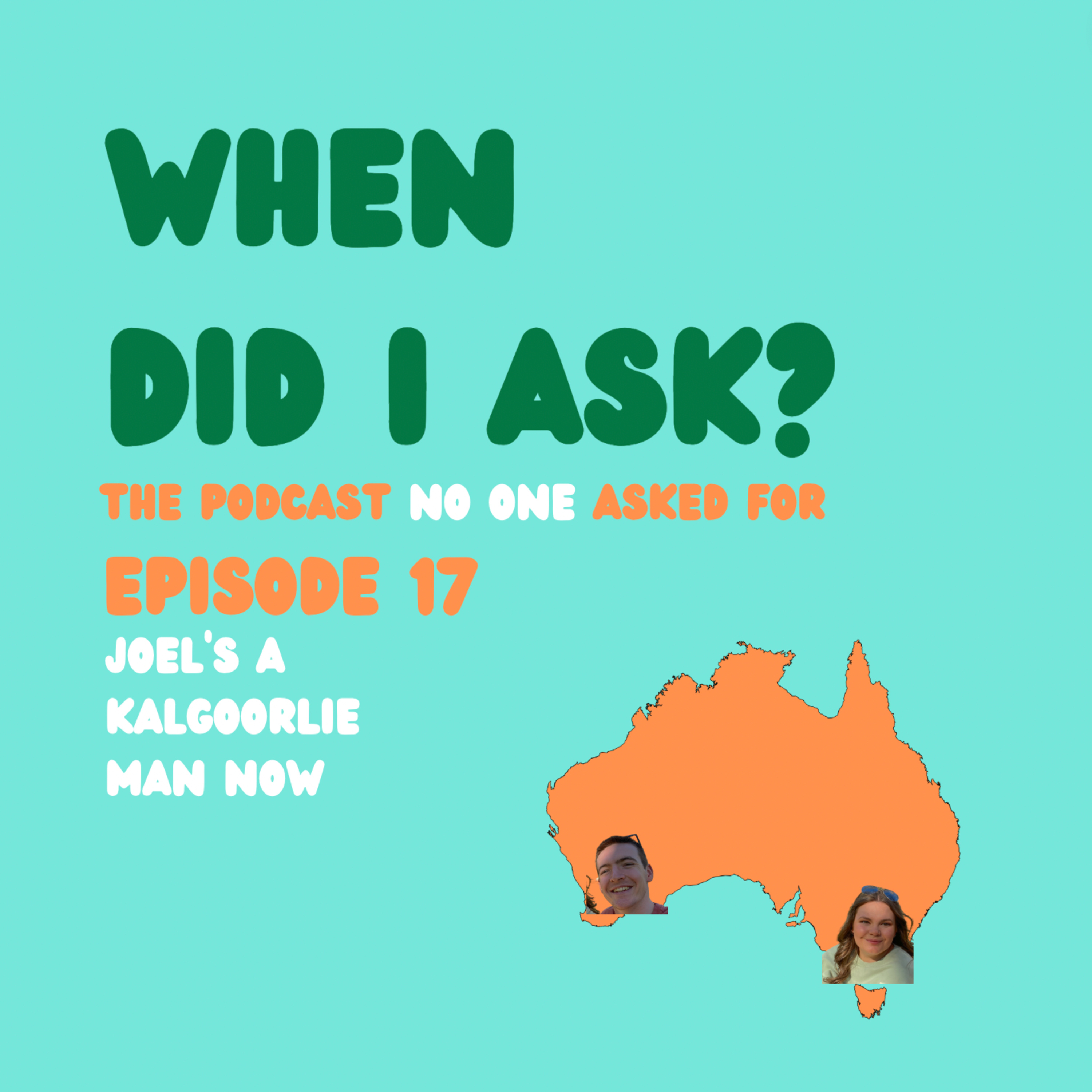 Ep 17: Joel's a Kalgoorlie Man Now episode artwork