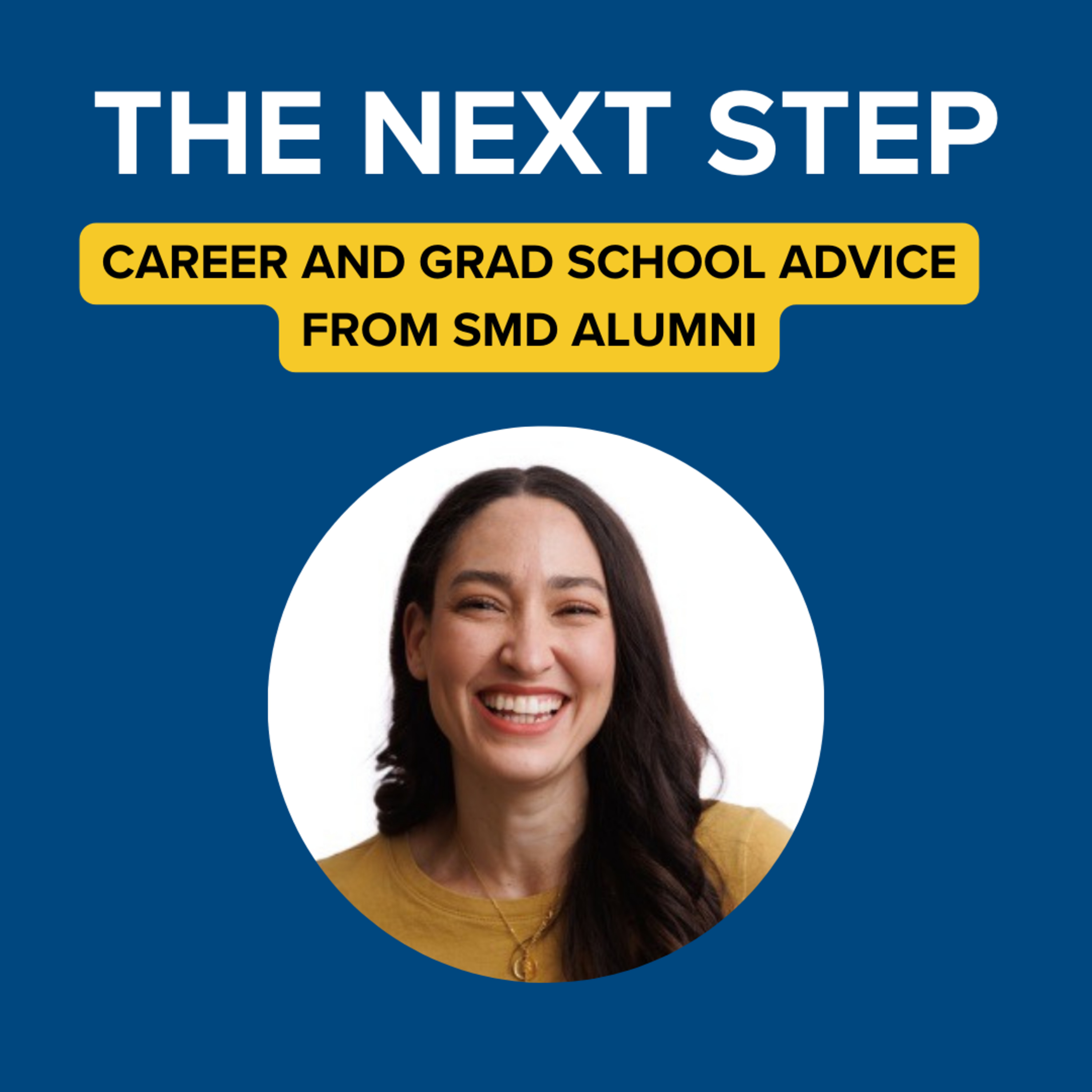 The Next Step: Career and Grad School Advice from SMD Alumni