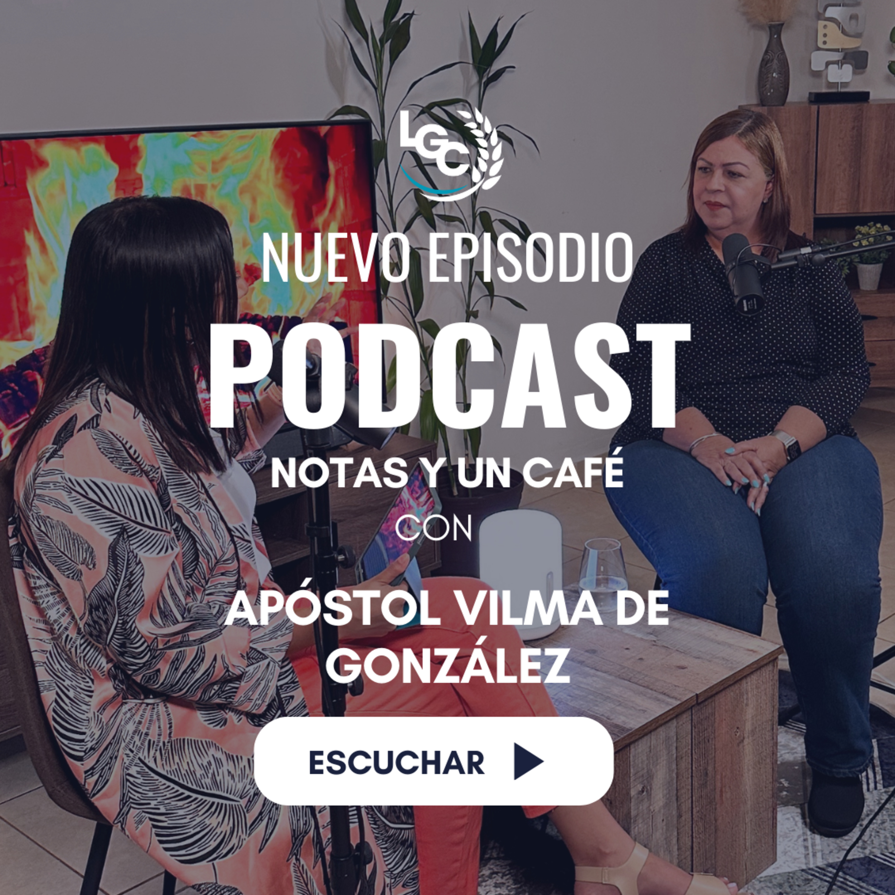 🎙️ Notas y un Café #2 | Escogida por Dios | Apóstol Vilma de González episode artwork