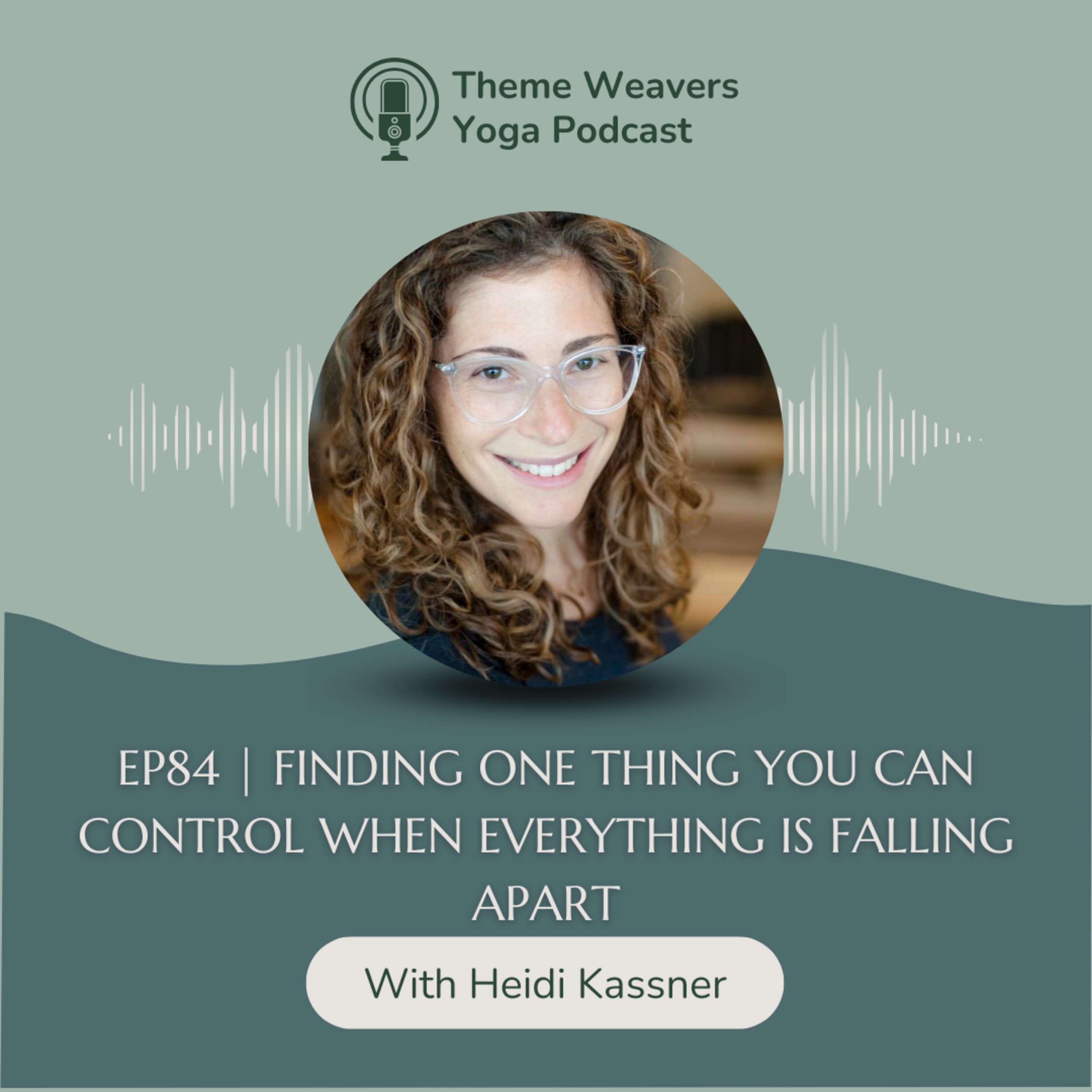 Ep84 | Finding One Thing You CAN Control When Everything Is Falling Apart episode artwork
