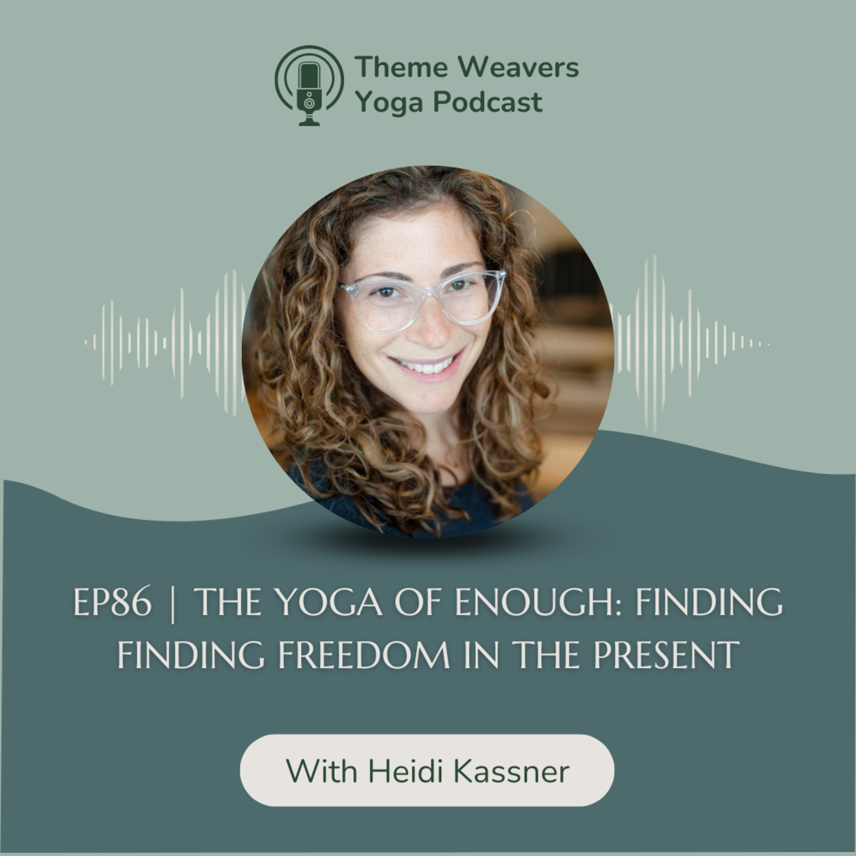 Ep86 | The Yoga of Enough: Finding Finding Freedom in the Present episode artwork