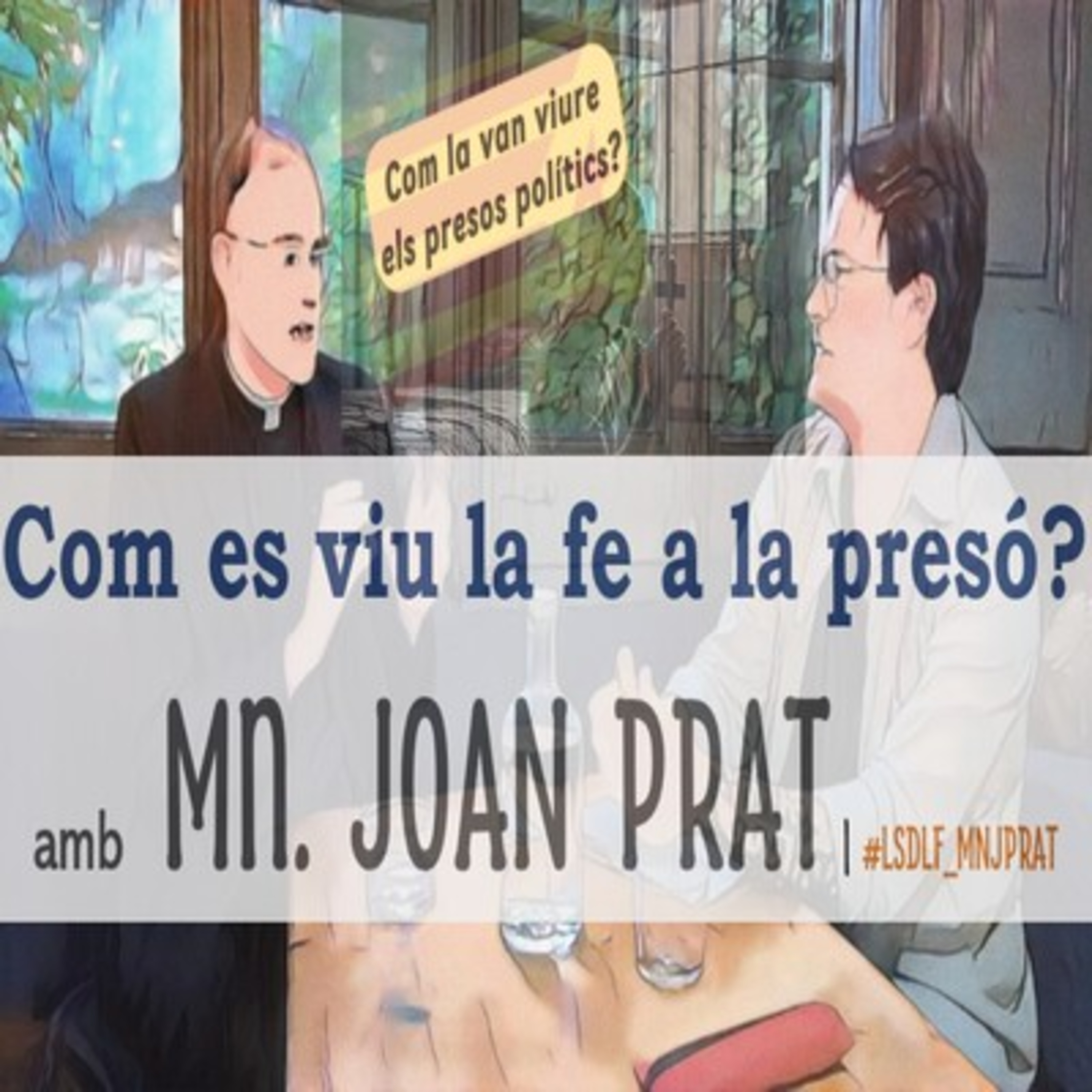 Mn. Joan Prat explica com es viu la fe a la presó de Lledoners episode artwork