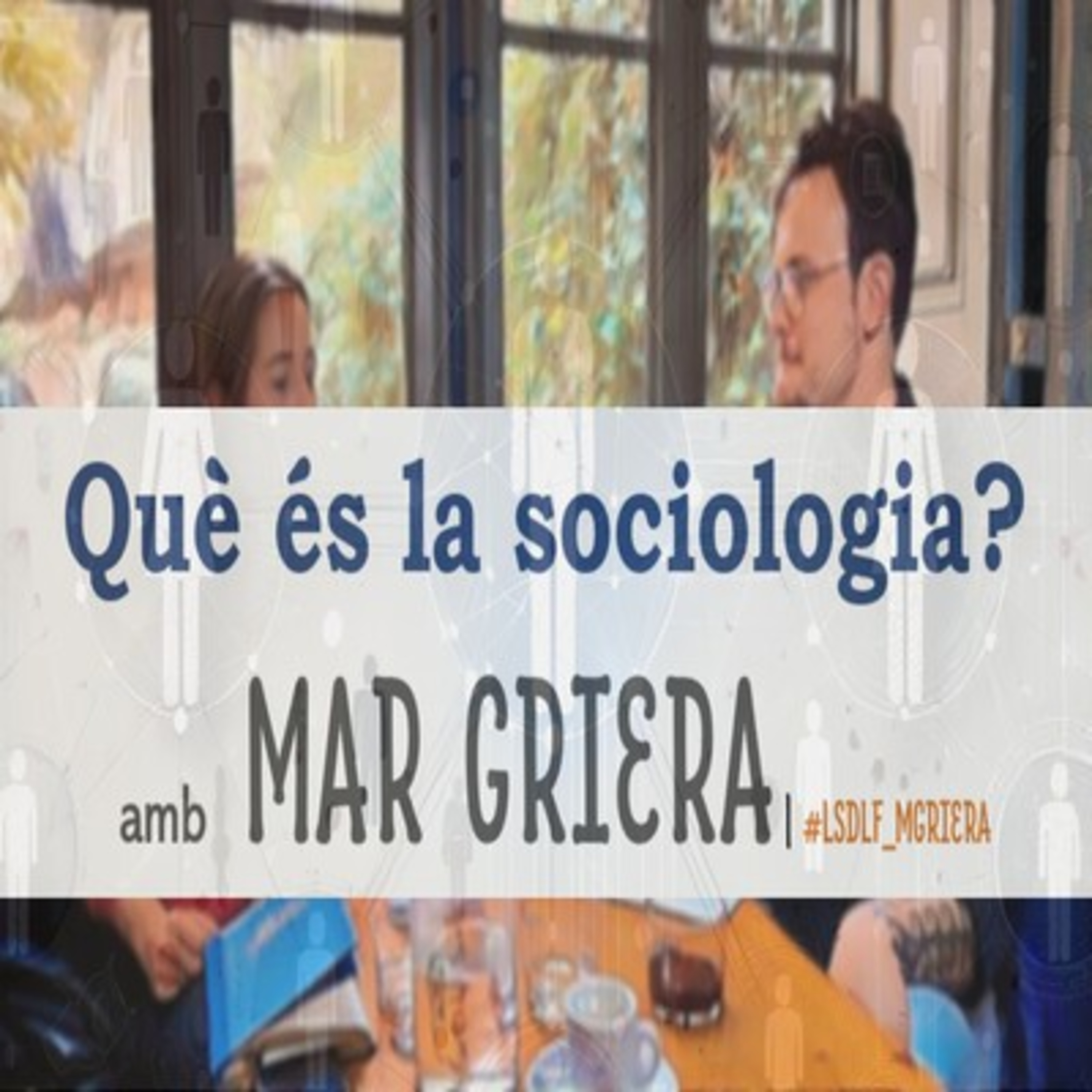 Què és la sociologia? amb Mar Griera episode artwork