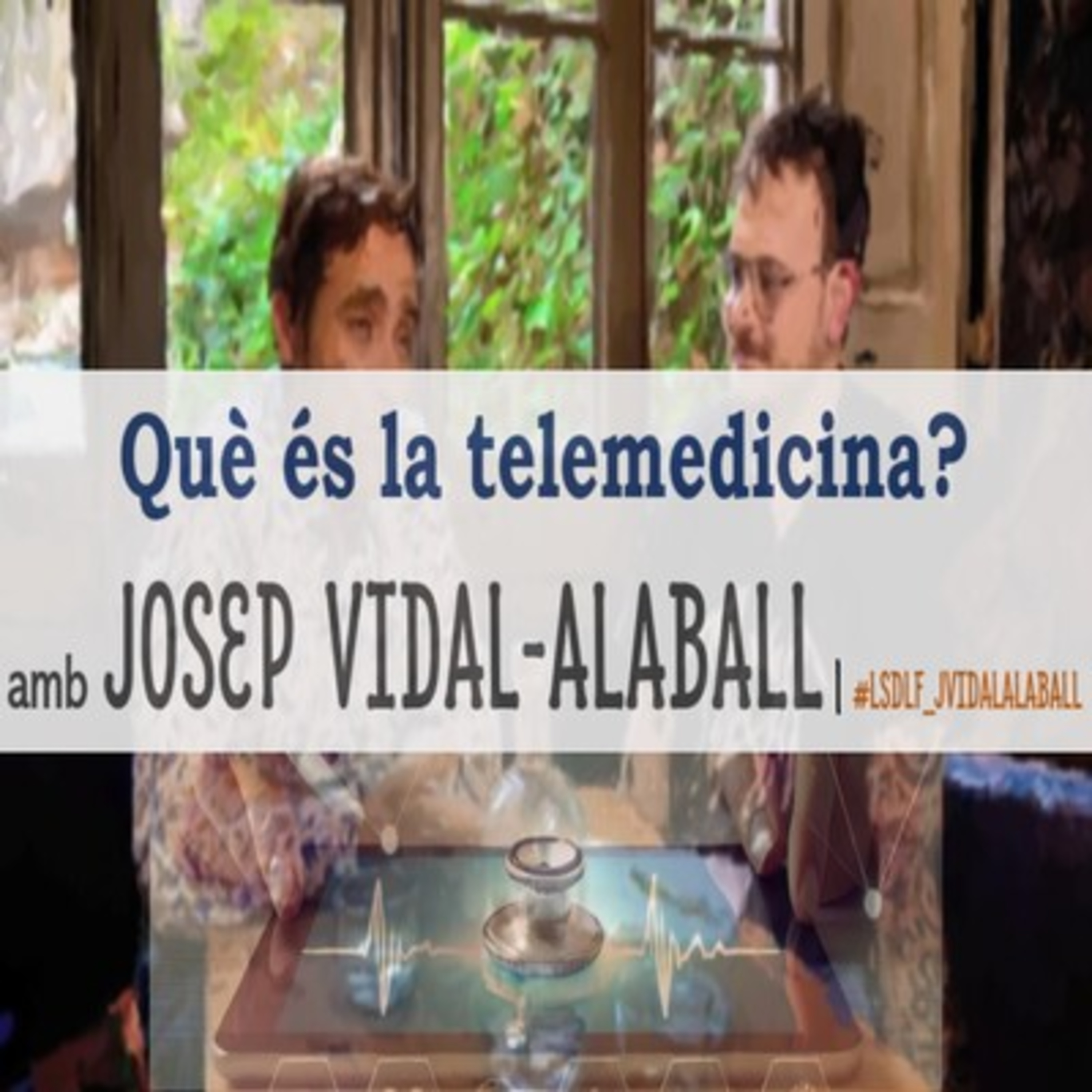 Què és la telemedicina? amb Josep Vidal-Alaball episode artwork
