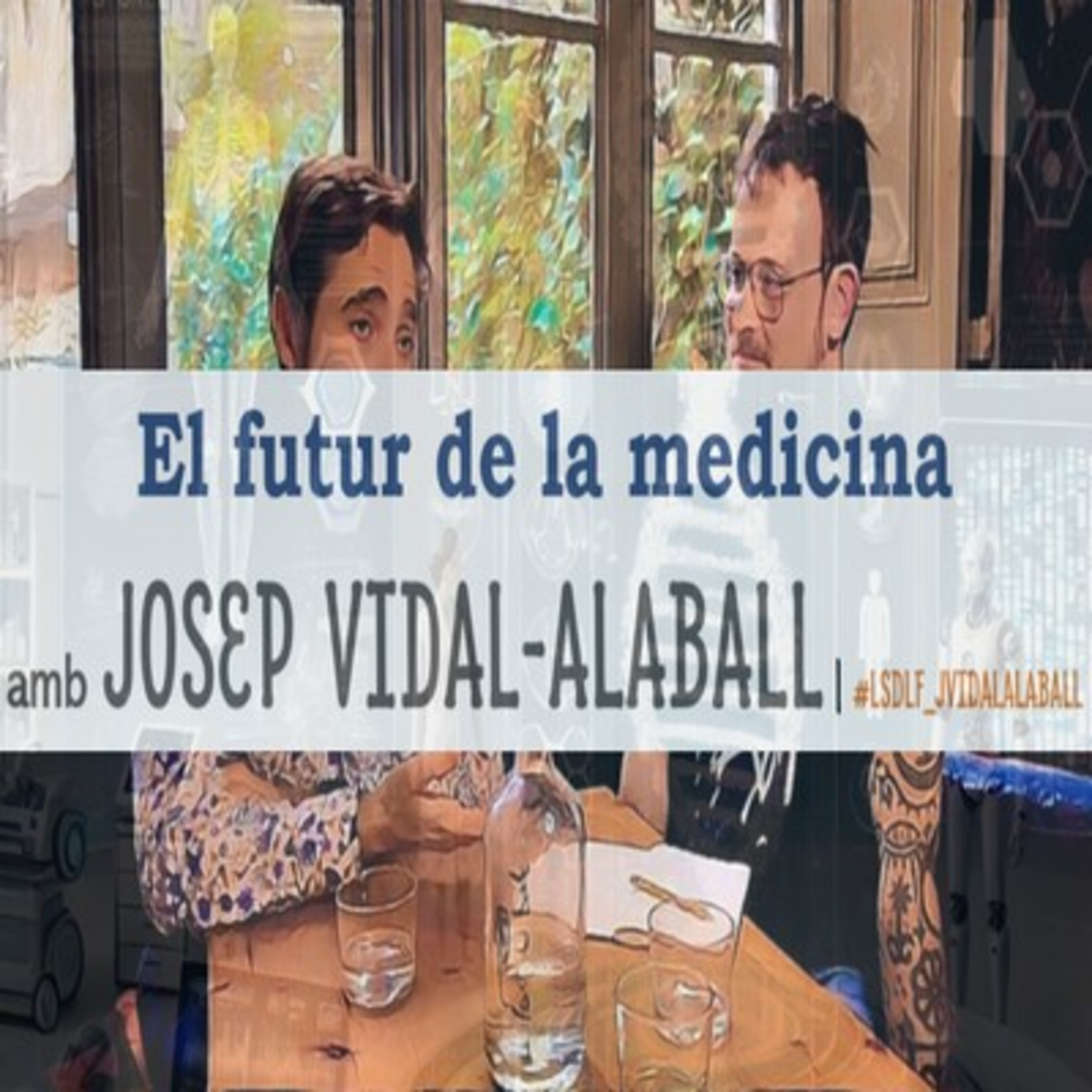 El futur de la medicina amb Josep Vidal-Alaball episode artwork