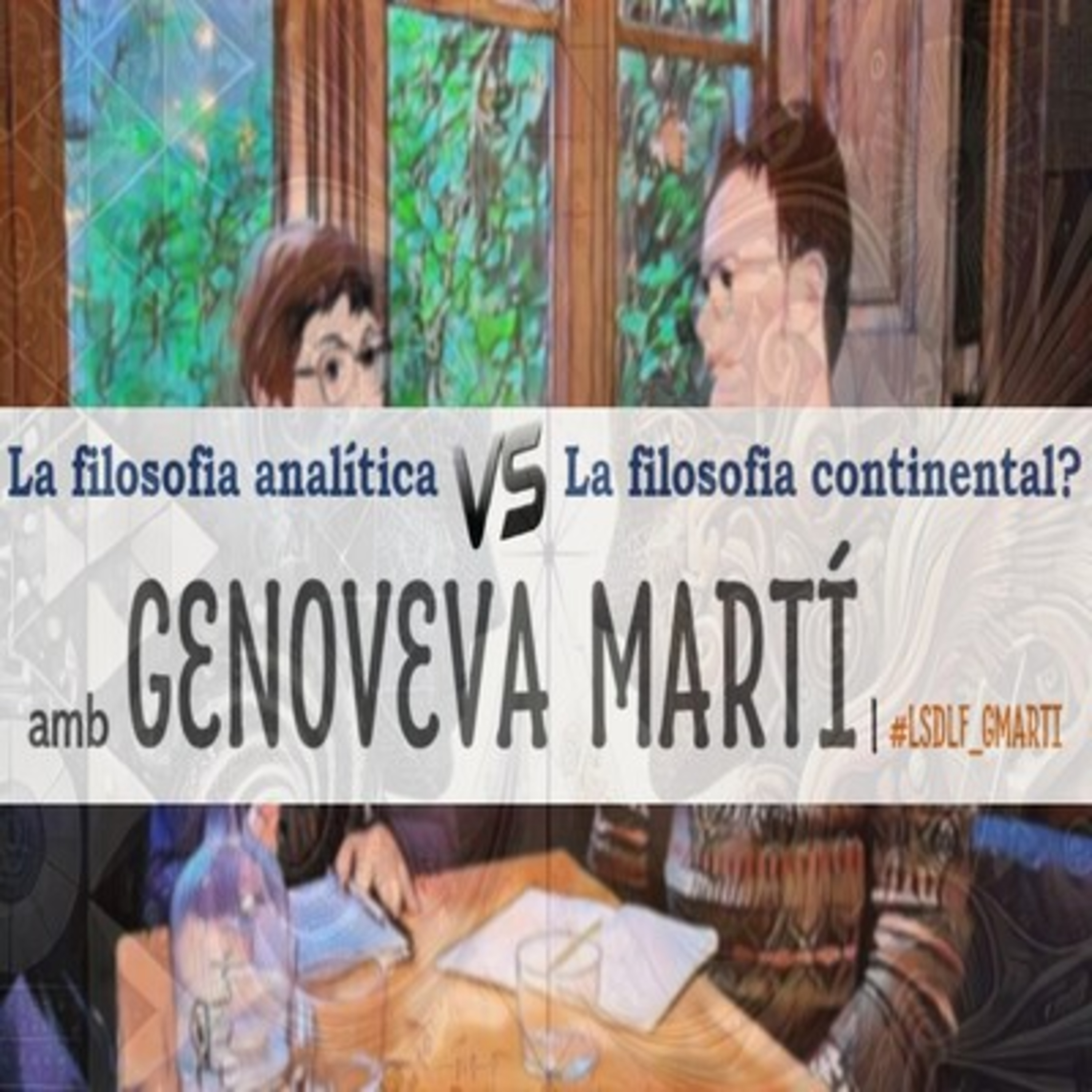 La filosofia analítica VS. La filosofia continental? amb Genoveva Martí episode artwork
