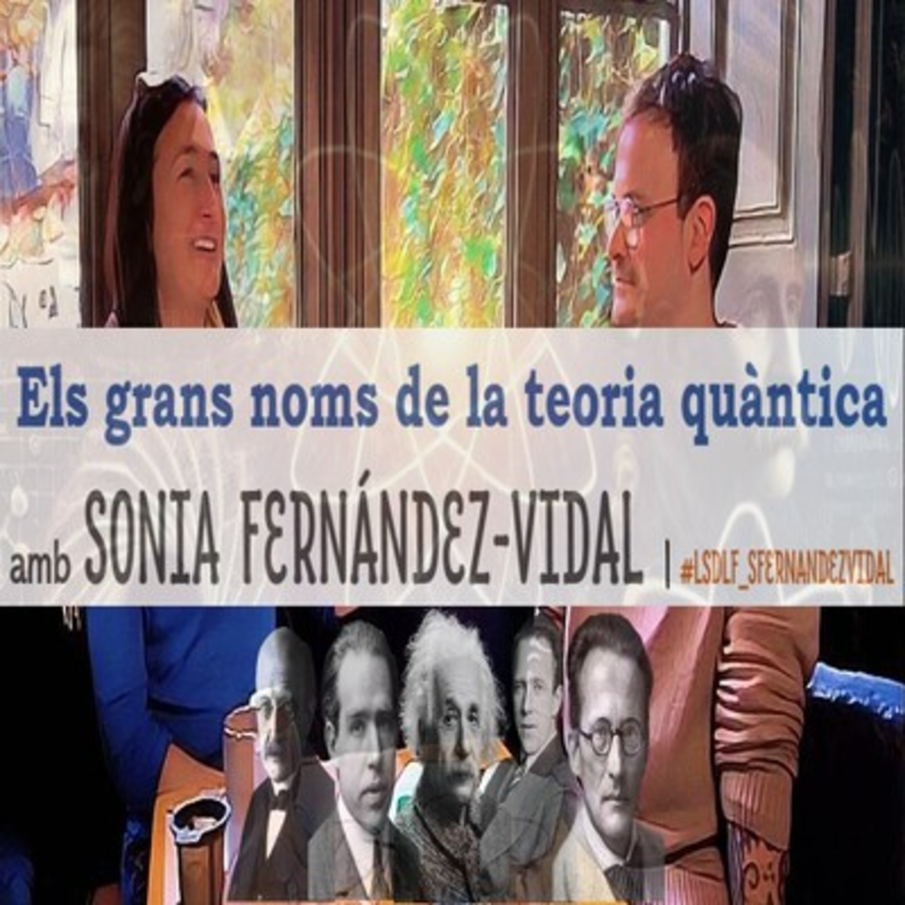 Els grans noms de la teoria quàntica amb Sonia Fernández-Vidal episode artwork