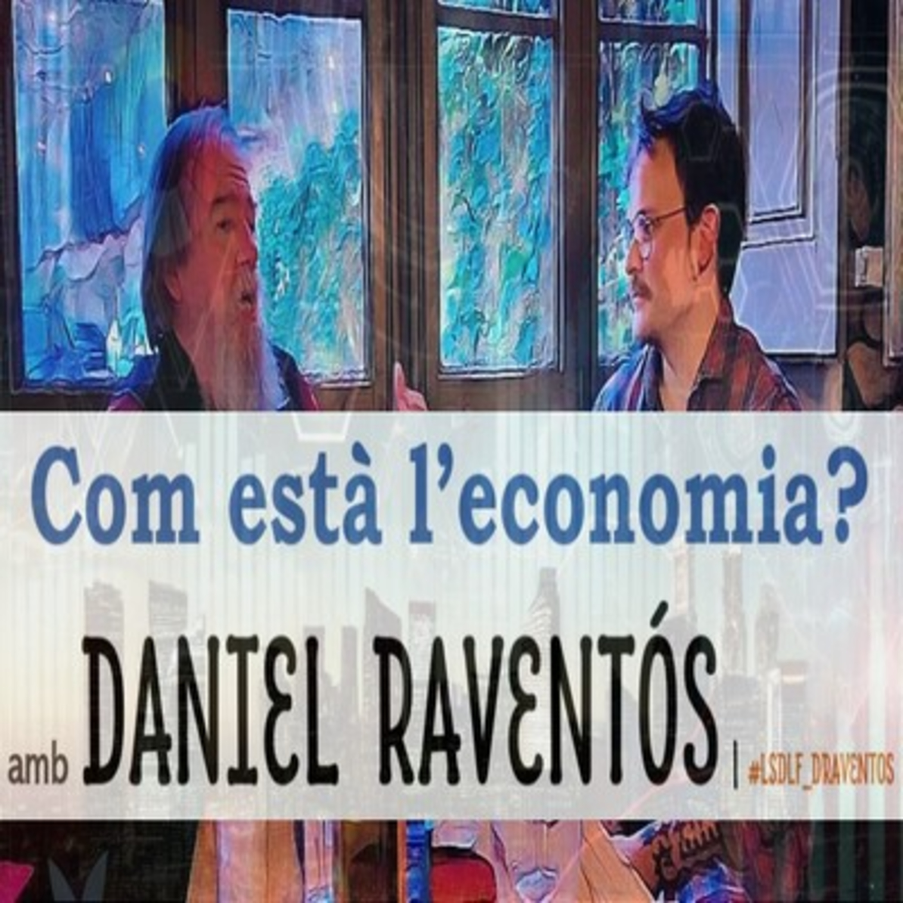 Com està l'economia? amb Daniel Raventós episode artwork