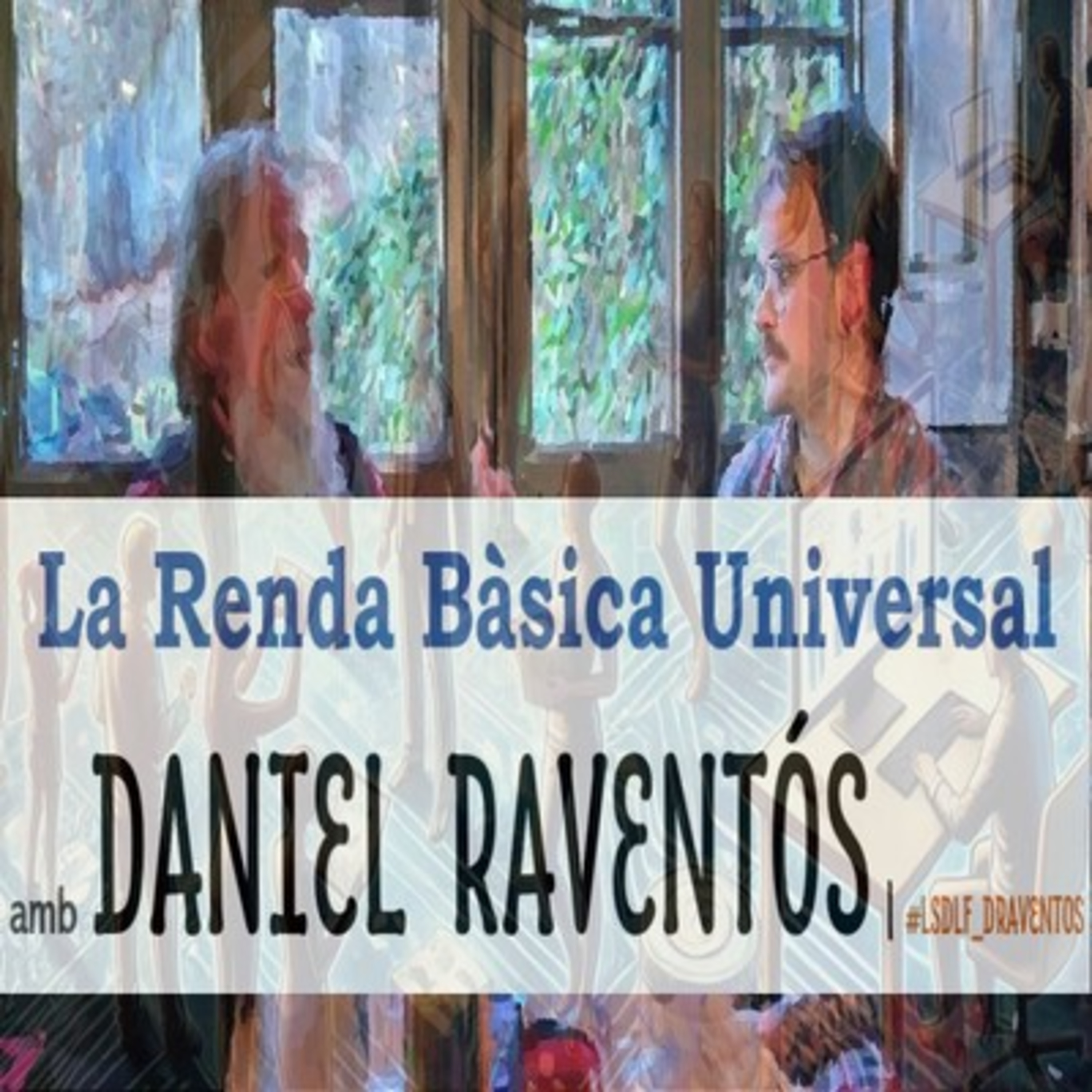 La Renda Bàsica Universal amb Daniel Raventós episode artwork