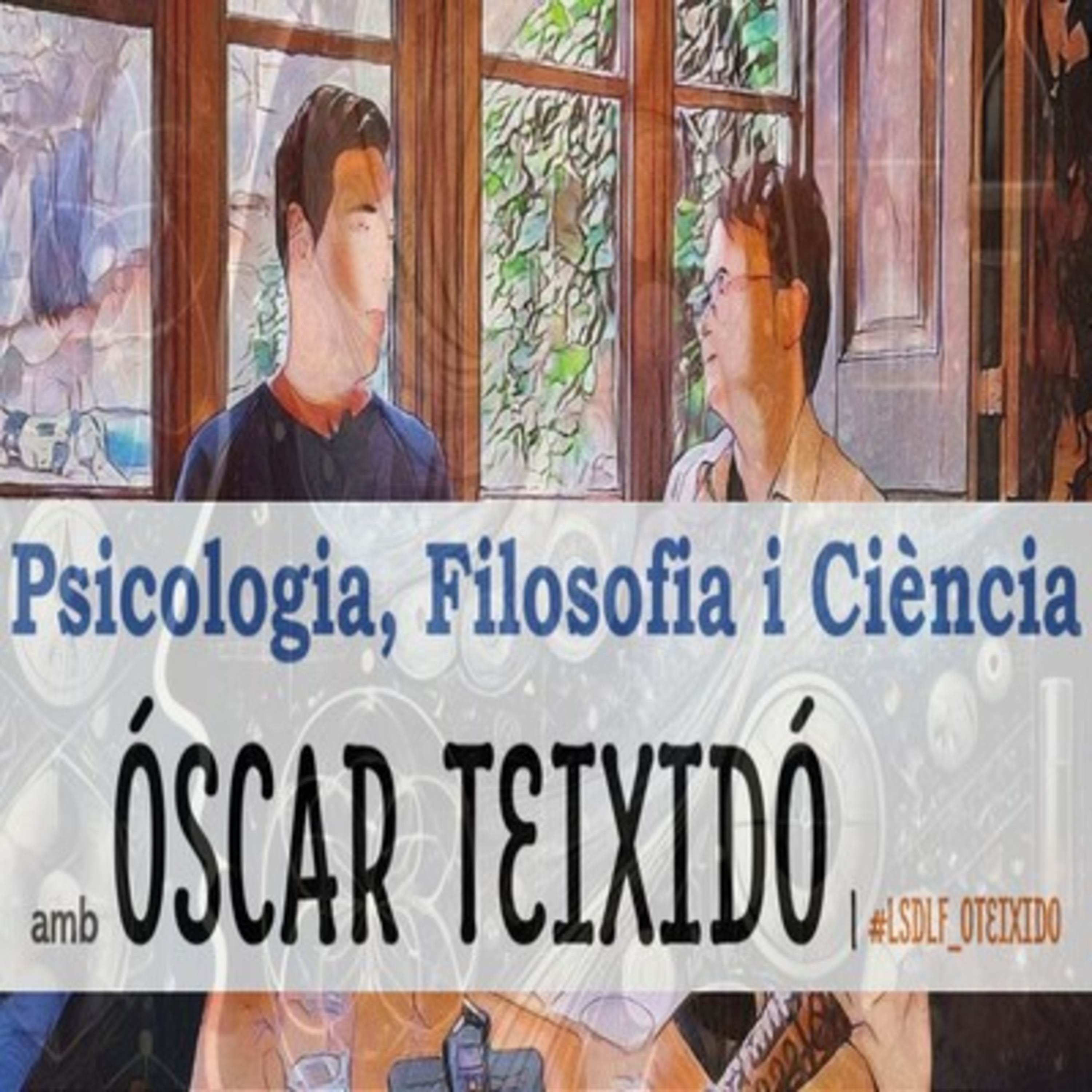 Psicologia, Filosofia i Ciència amb Óscar Teixidó episode artwork