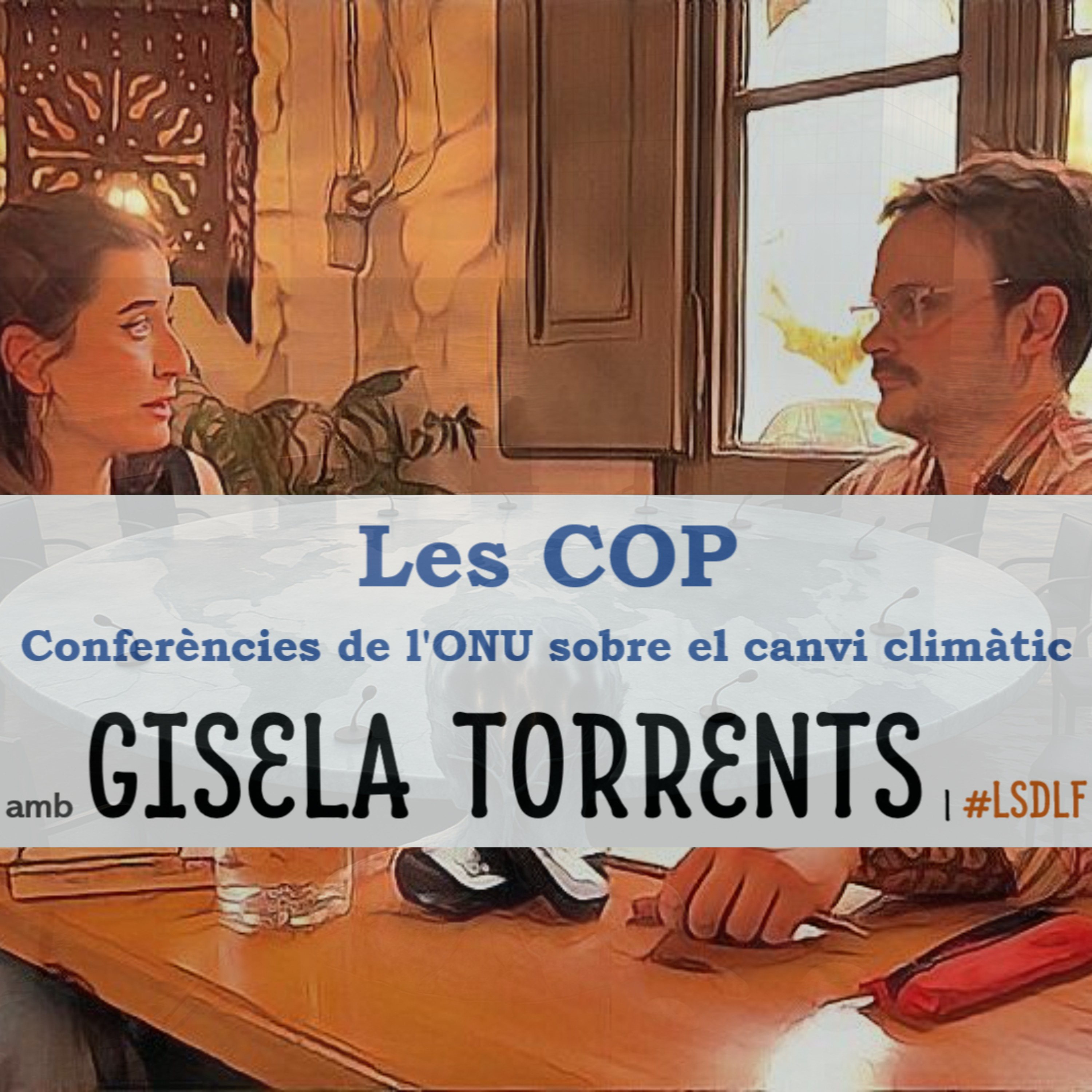 Les COP (Conferències de l'ONU sobre el canvi climàtic) amb Gisela Torrents episode artwork