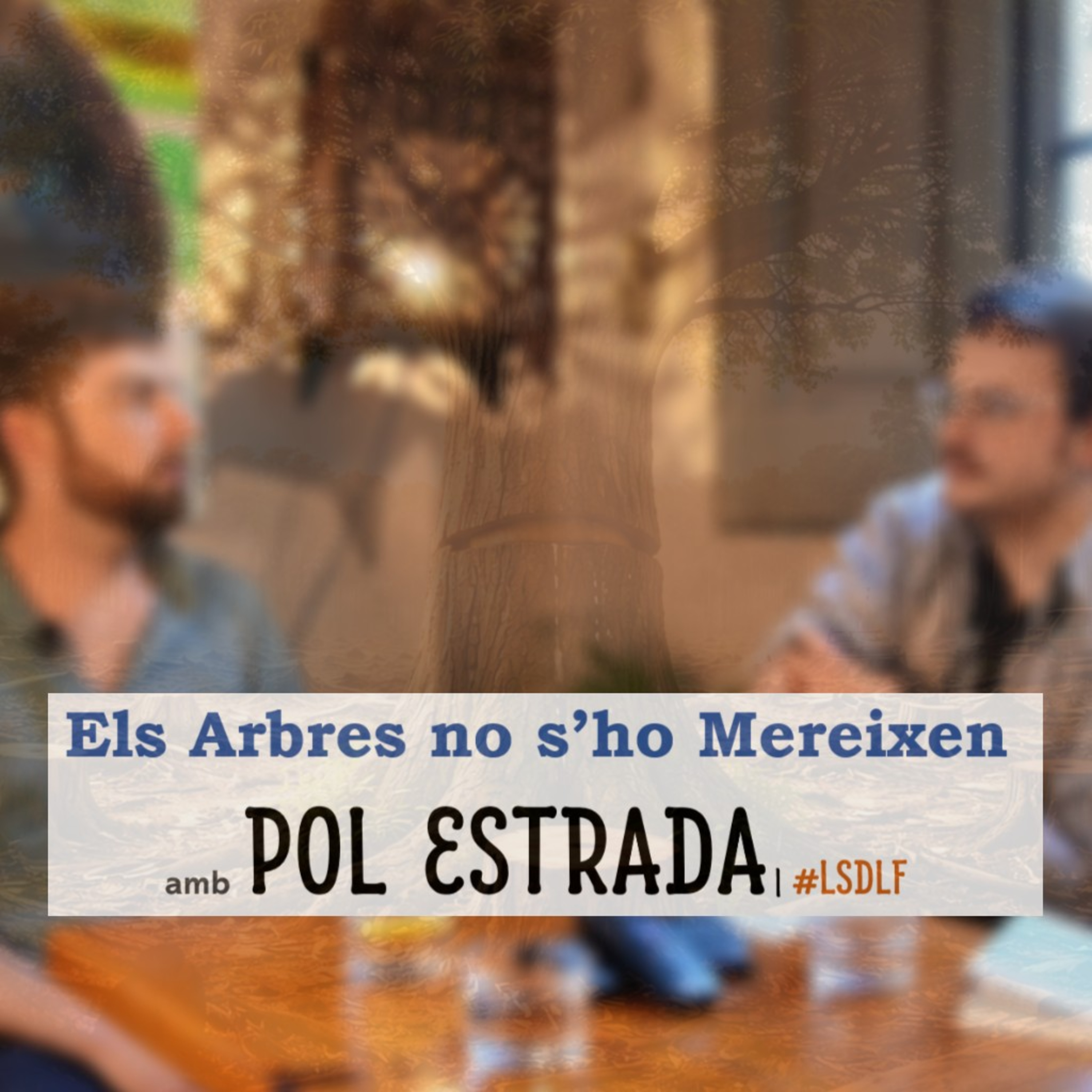 Els Arbres no s'ho Mereixen amb Pol Estrada episode artwork