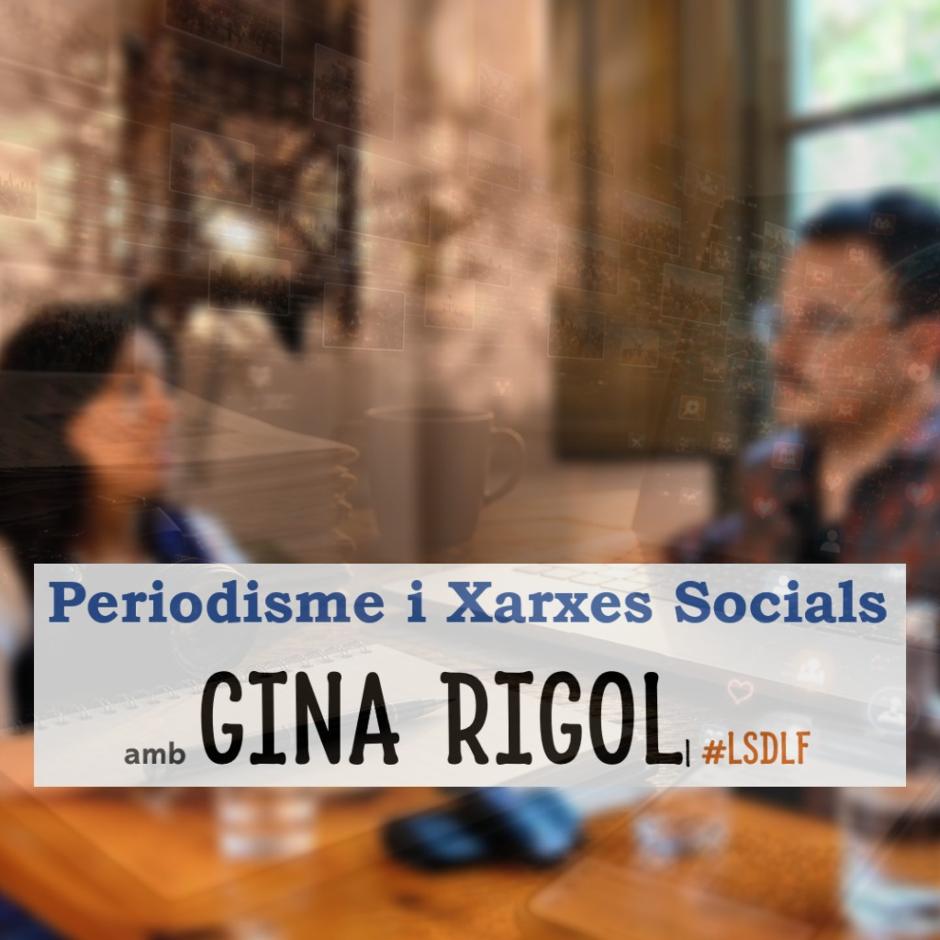 Periodisme i Xarxes Socials amb Gina Rigol episode artwork