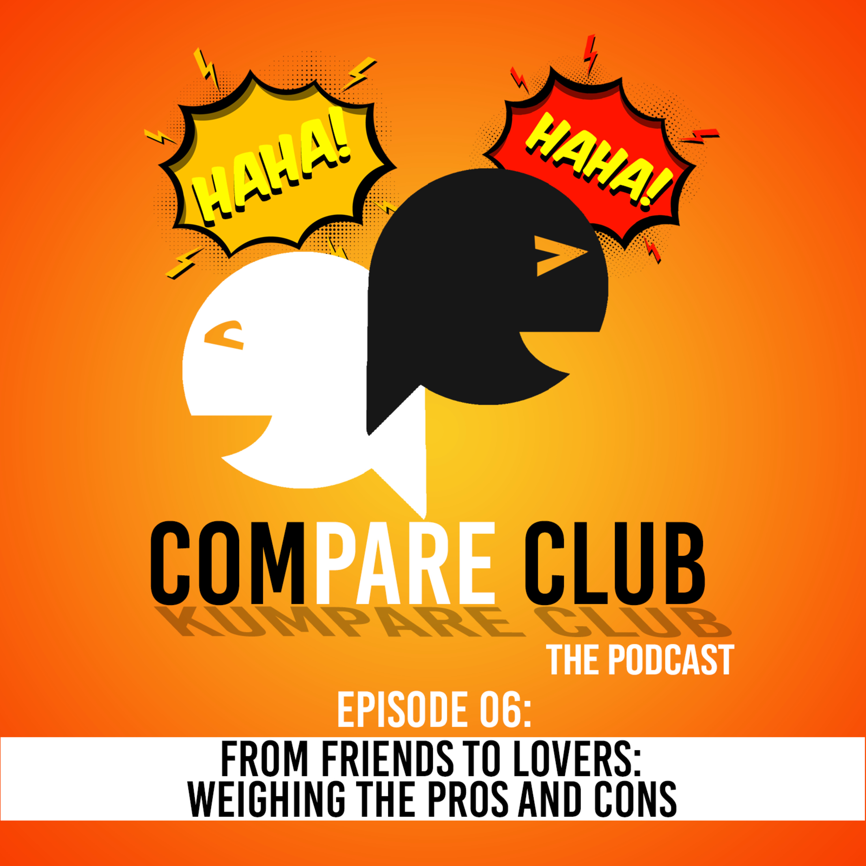EP 06 - FROM FRIENDS TO LOVERS: WEIGHING THE PROS AND CONS episode artwork