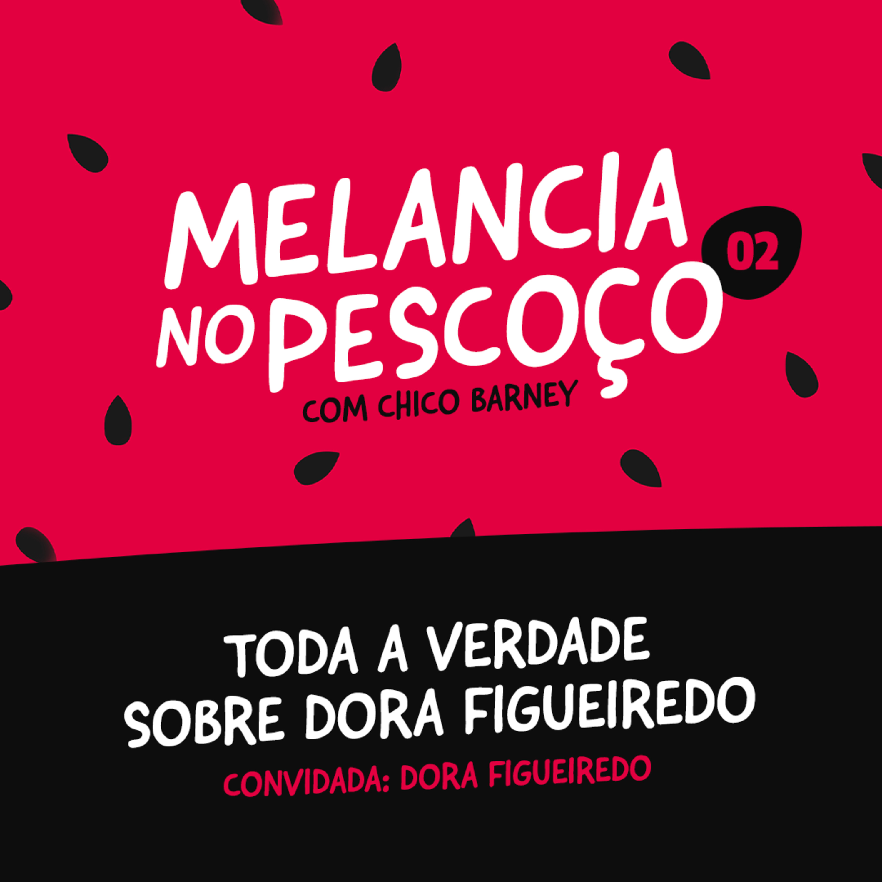 Toda a verdade sobre Dora Figueiredo - Convidada: Dora Figueiredo