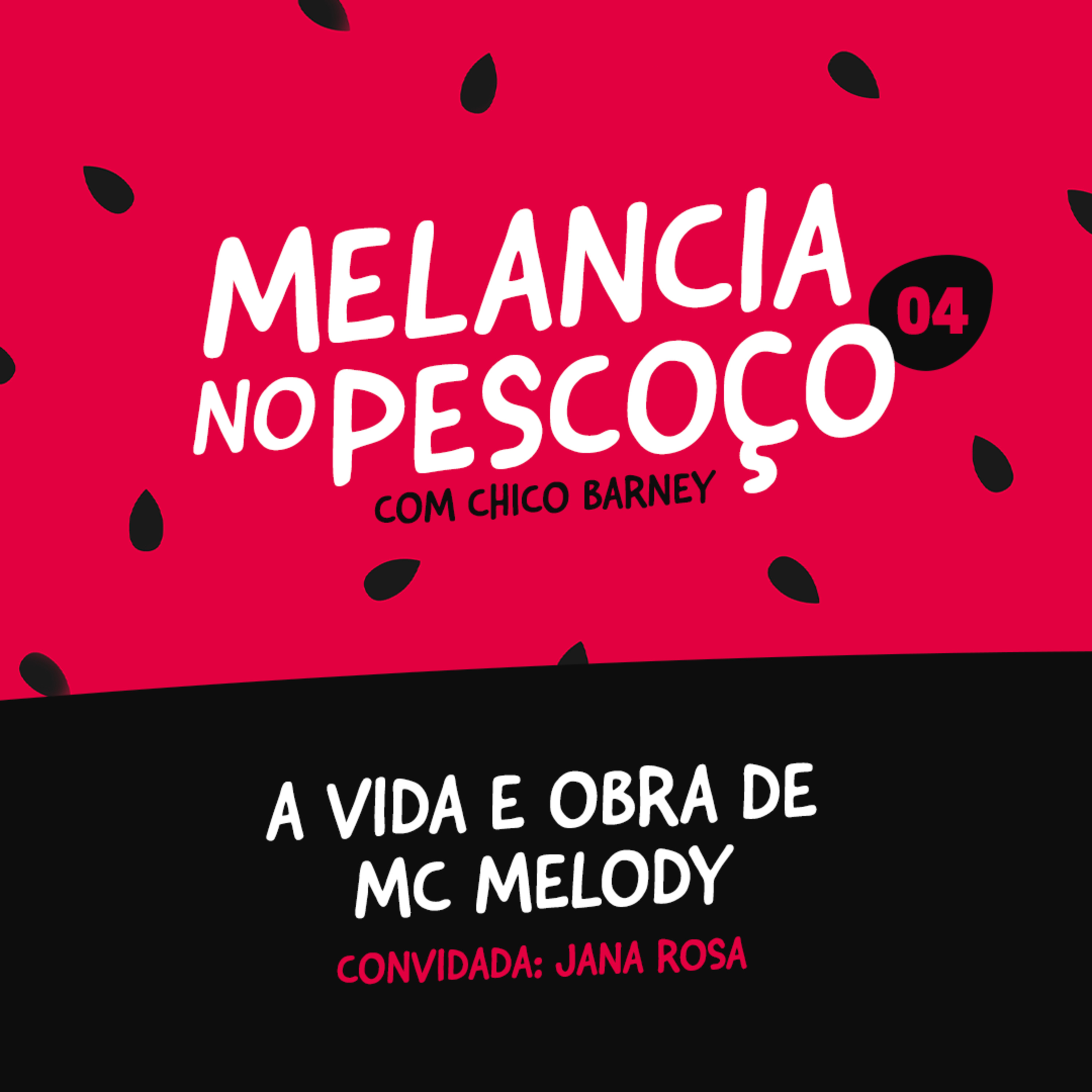 A vida e obra de MC Melody - Convidada: Jana Rosa